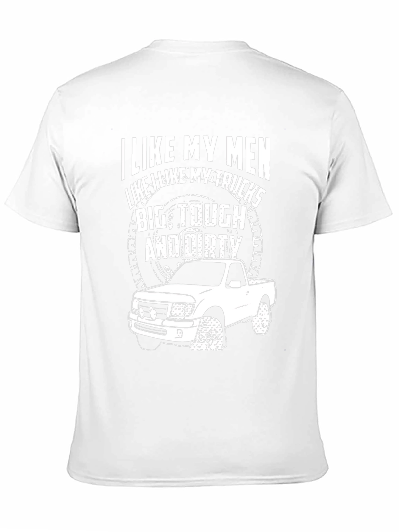 I Like My Men Like My Trucks T-Shirt