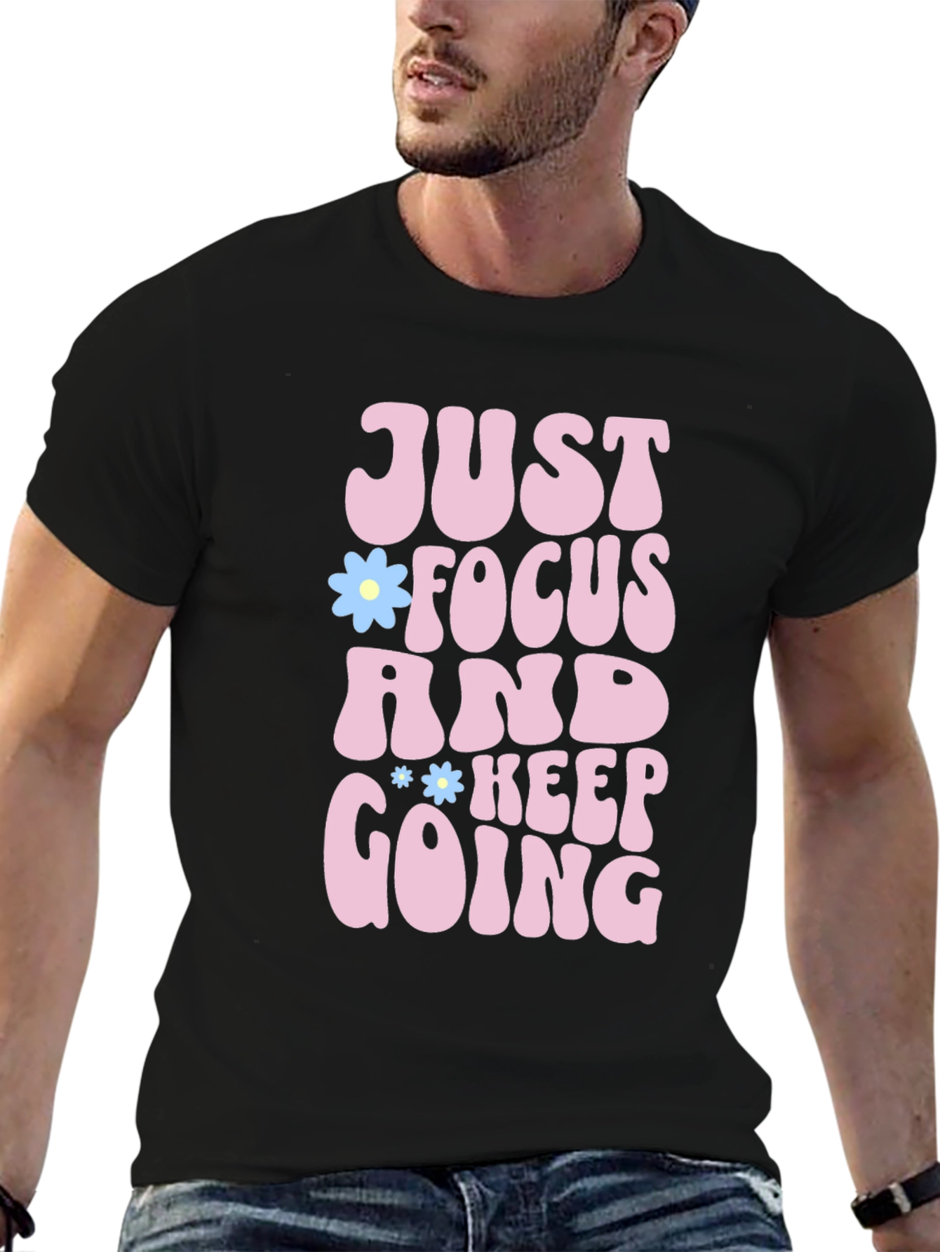 Just Focus and Keep Going T-Shirt Positive Vibe Tee