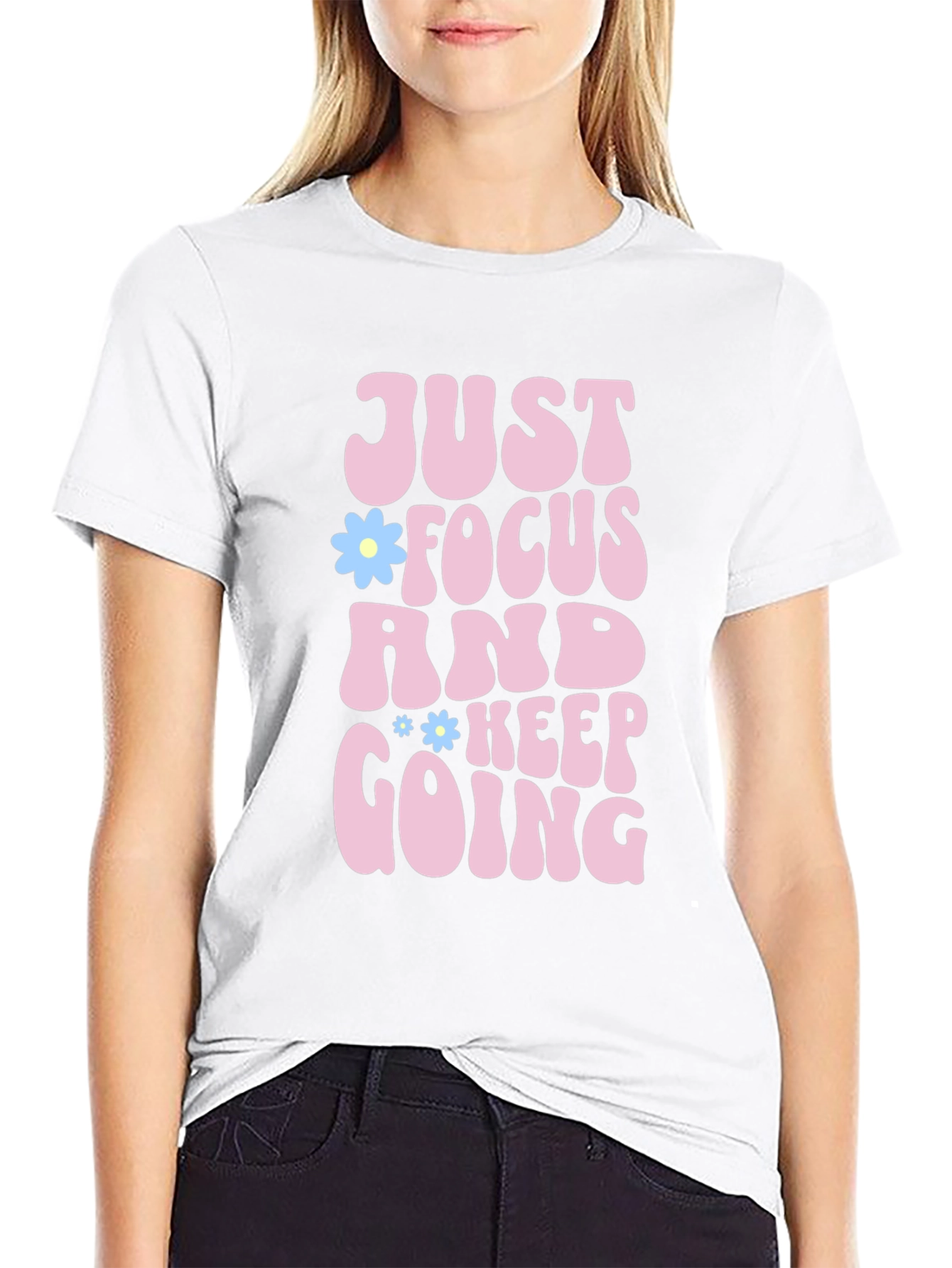 Just Focus and Keep Going T-Shirt Positive Vibe Tee