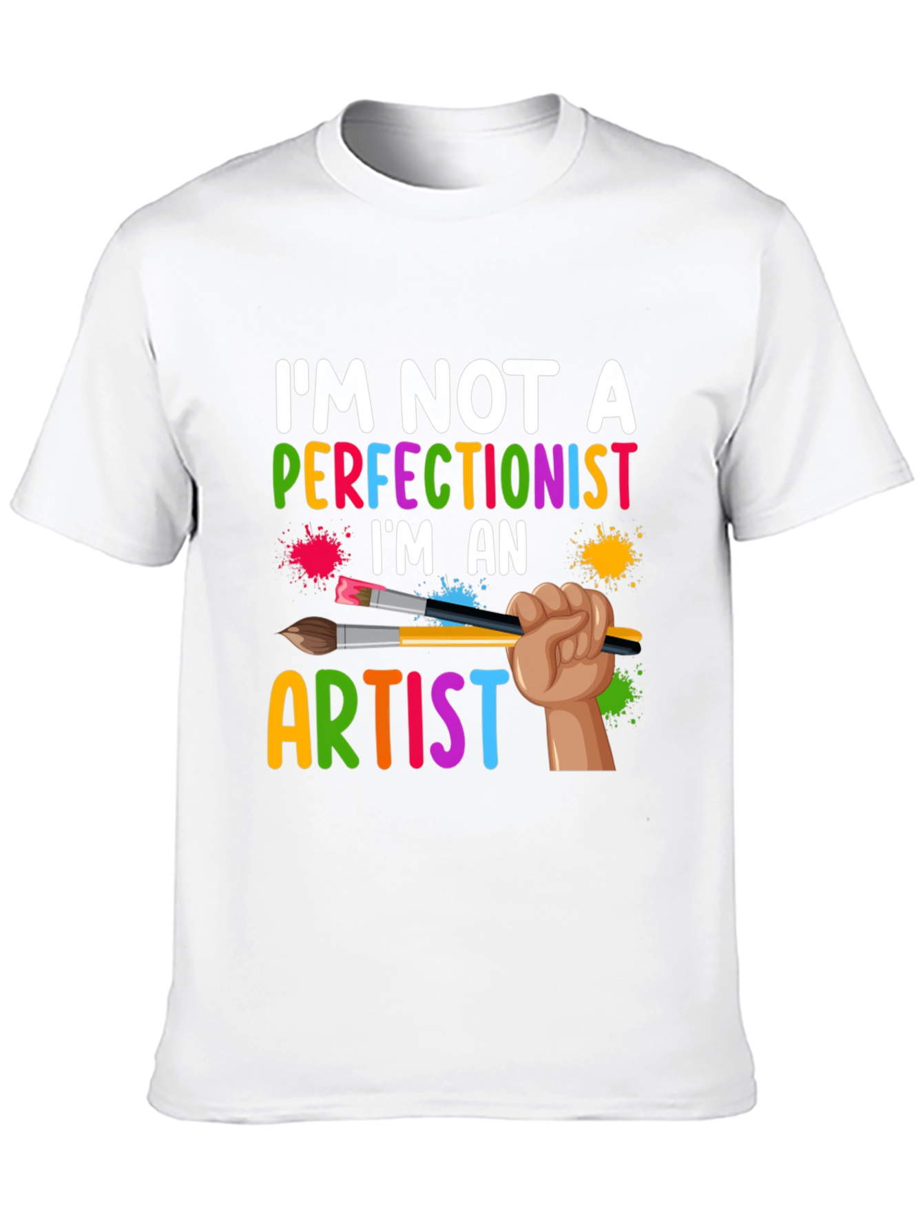 Artist T-Shirt - Im Not A Perfectionist