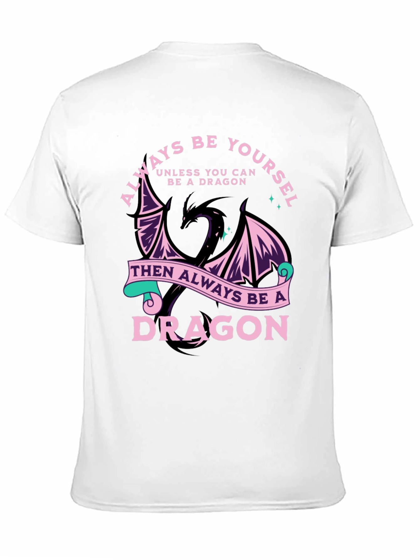 Always Be Yourself Dragon Graphic Tee