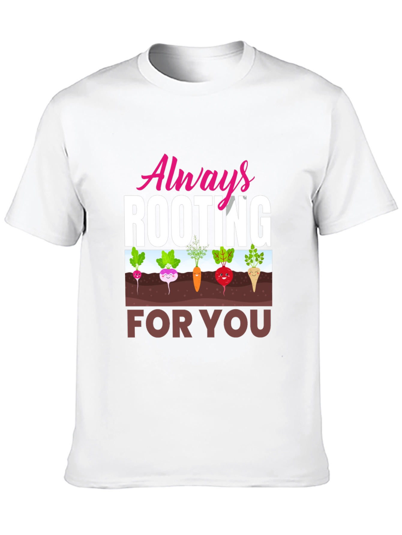 Always Rooting For You T-Shirt
