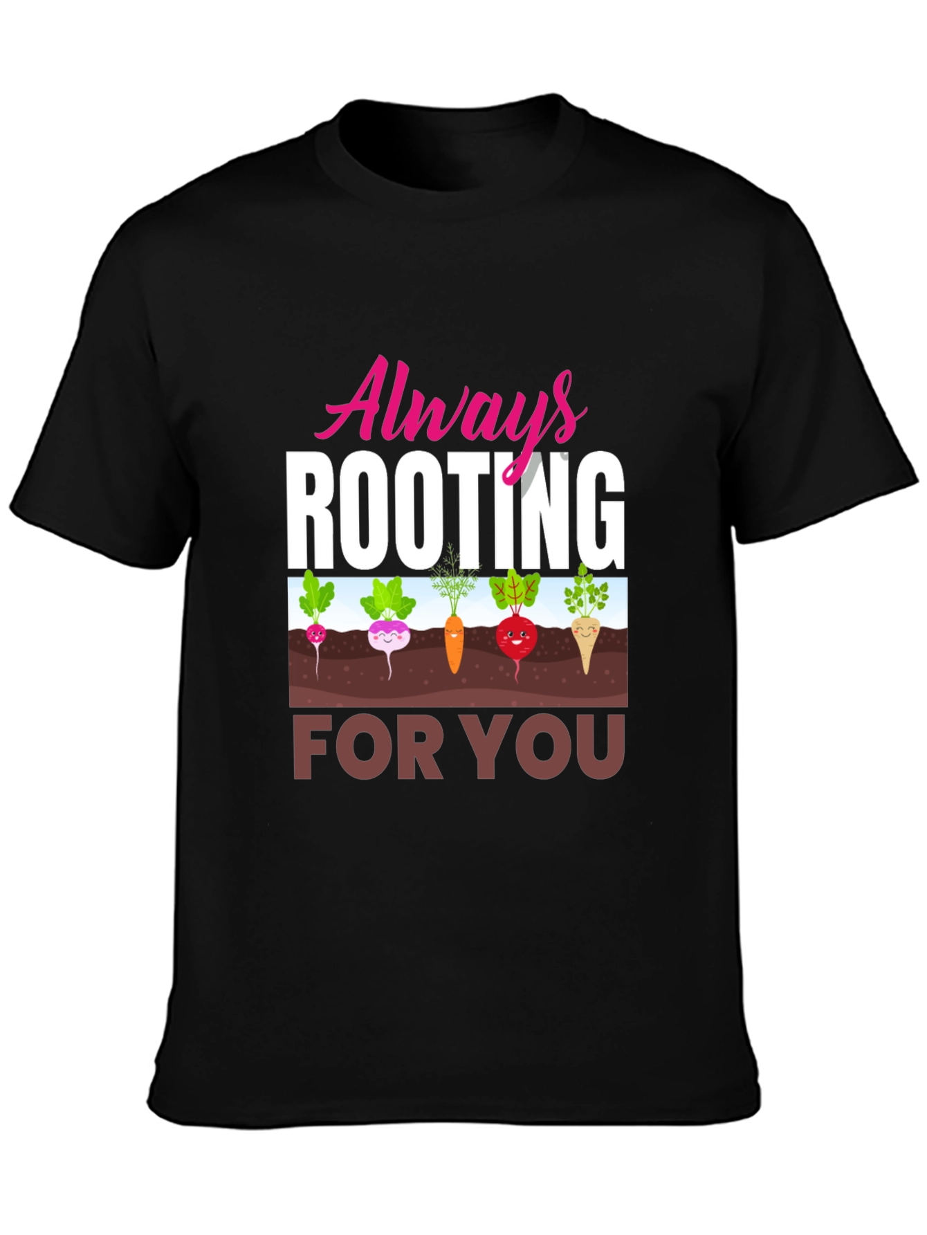 Always Rooting For You T-Shirt