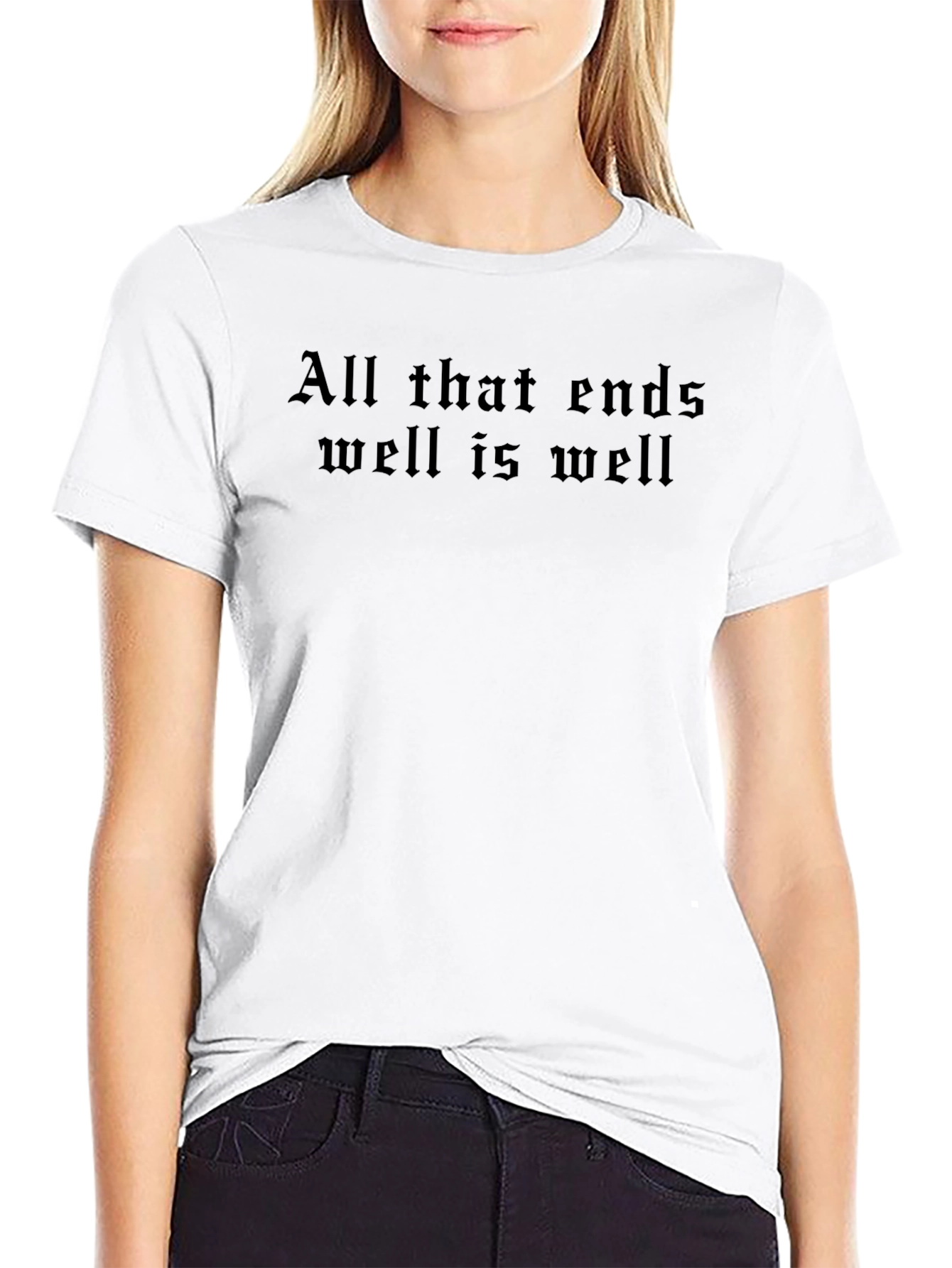 All That Ends Well T-Shirt - Classic Black Tee