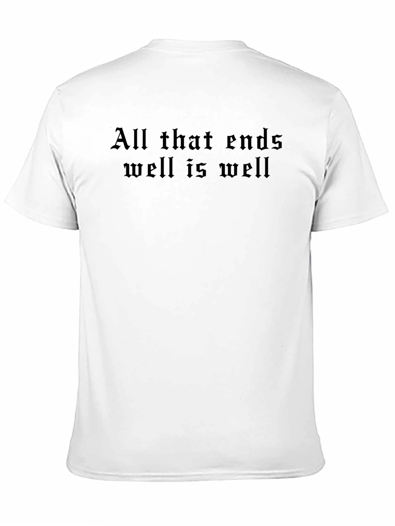 All That Ends Well T-Shirt - Classic Black Tee