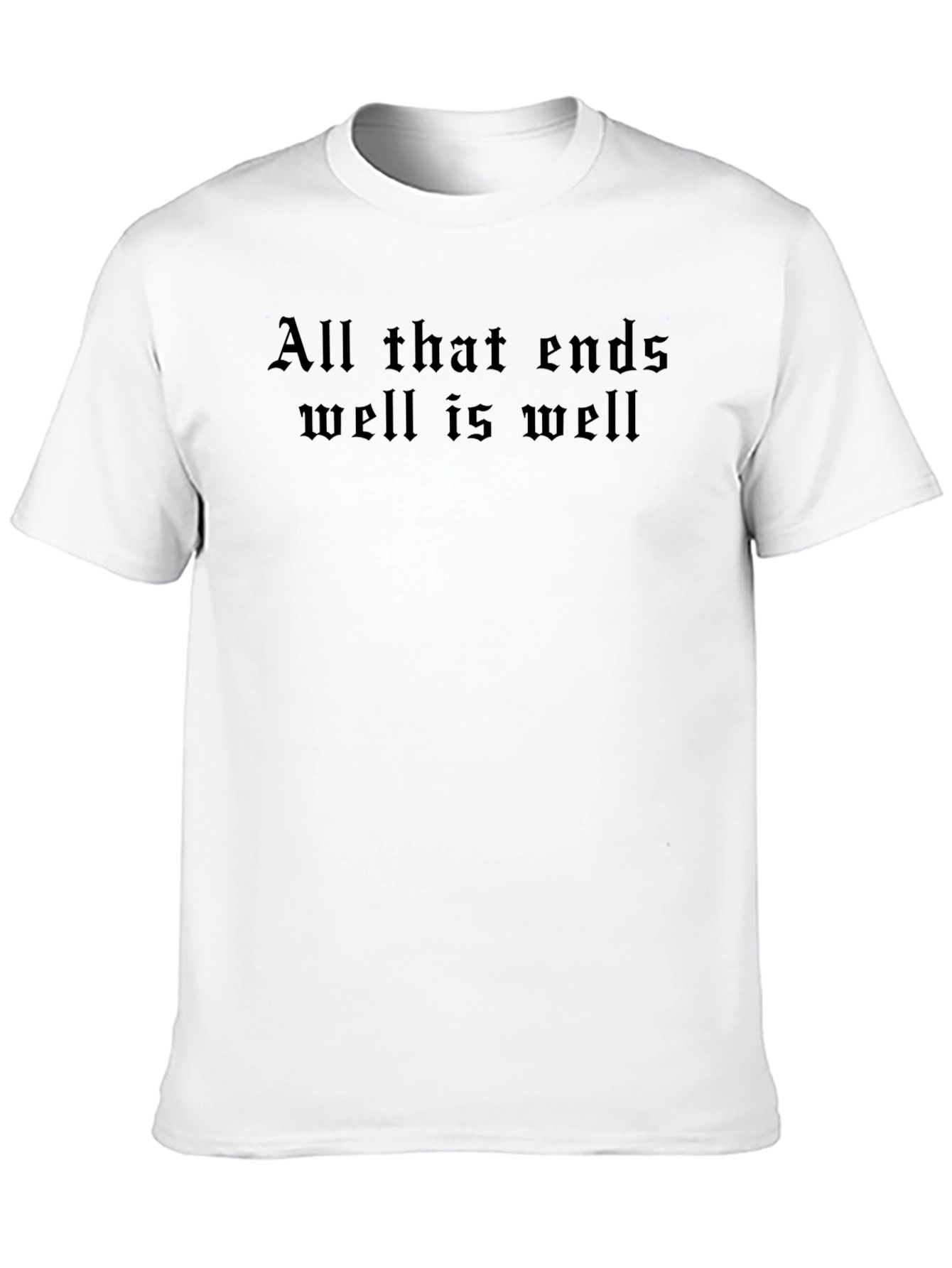 All That Ends Well T-Shirt - Classic Black Tee