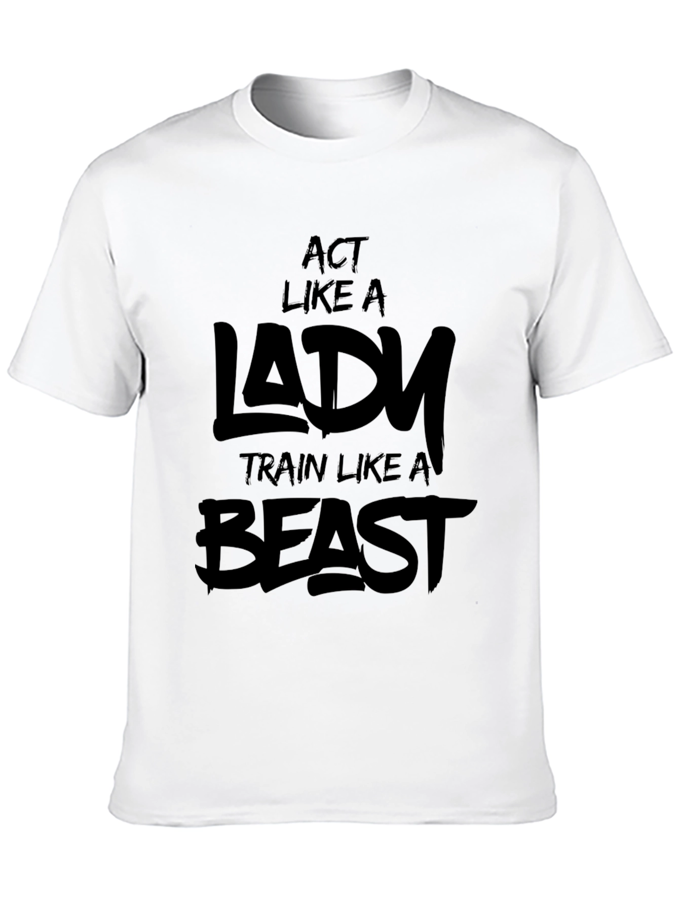 Act Like a Lady Train Like a Beast T-Shirt