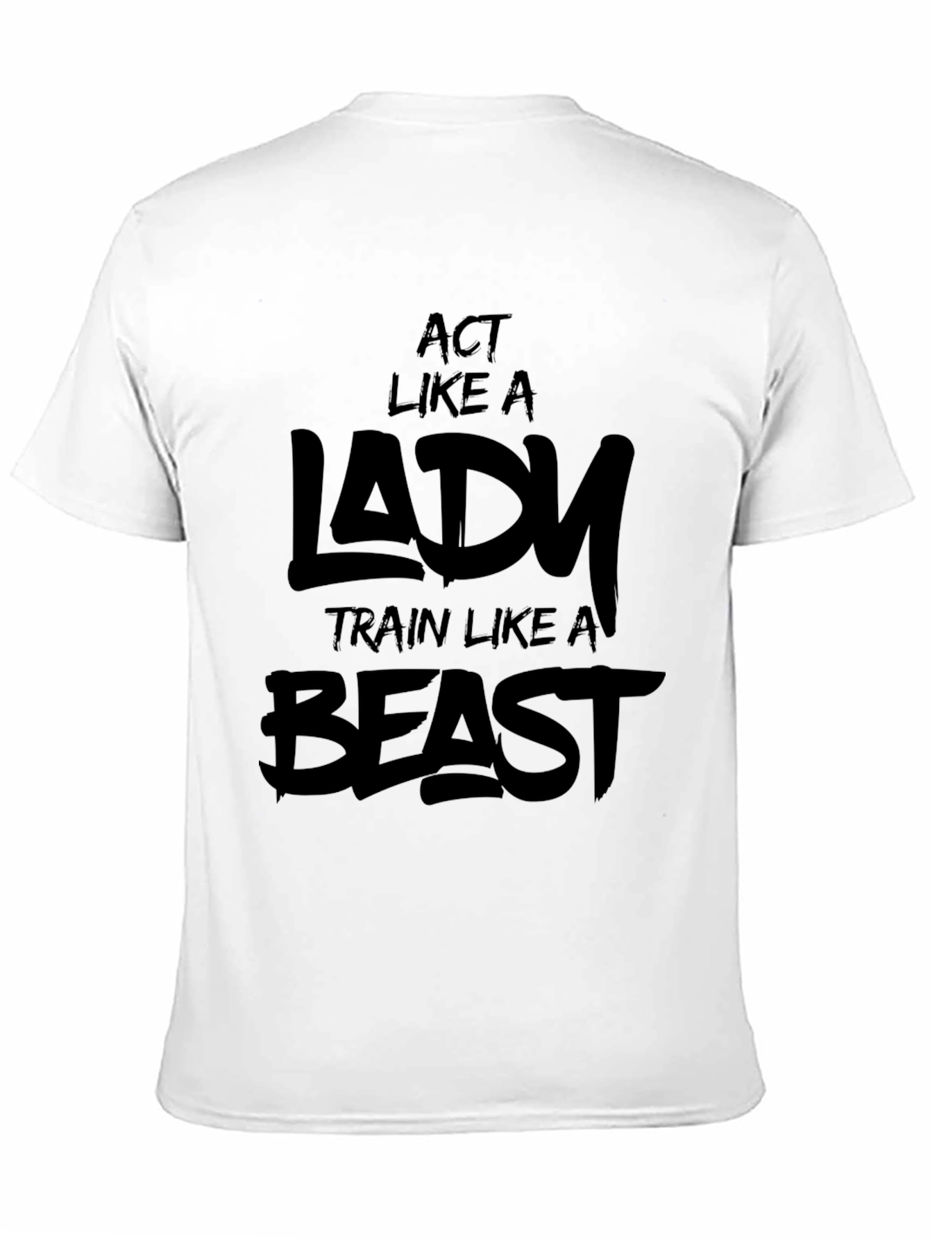 Act Like a Lady Train Like a Beast T-Shirt