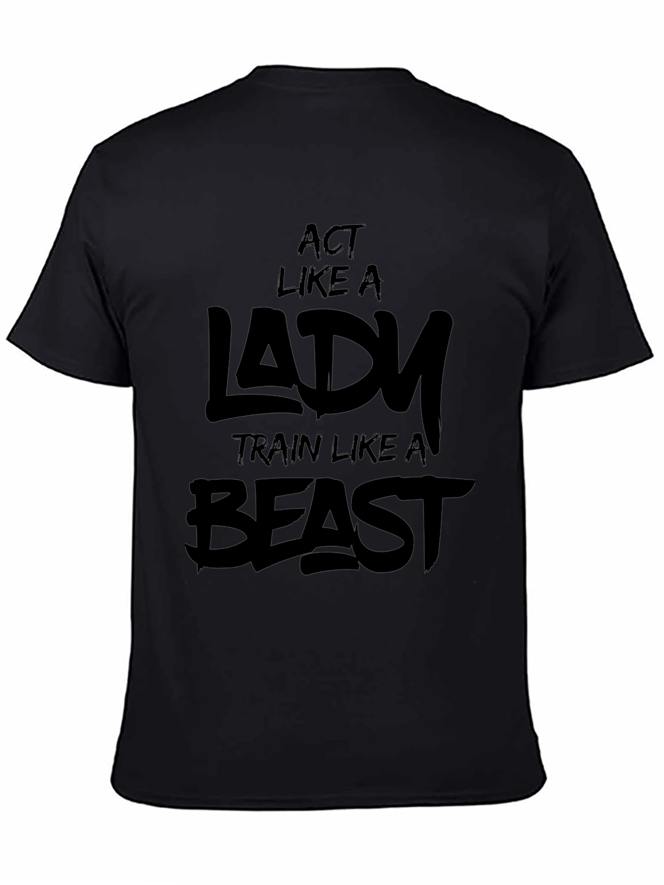 Act Like a Lady Train Like a Beast T-Shirt