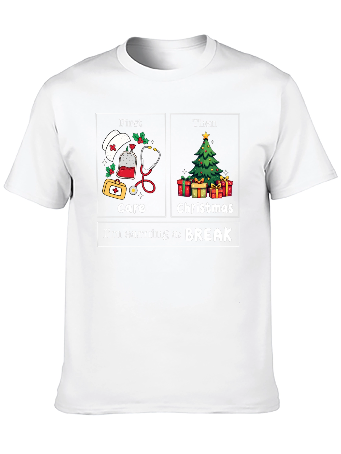 Nurse Christmas Care T-Shirt: Earning a Break!