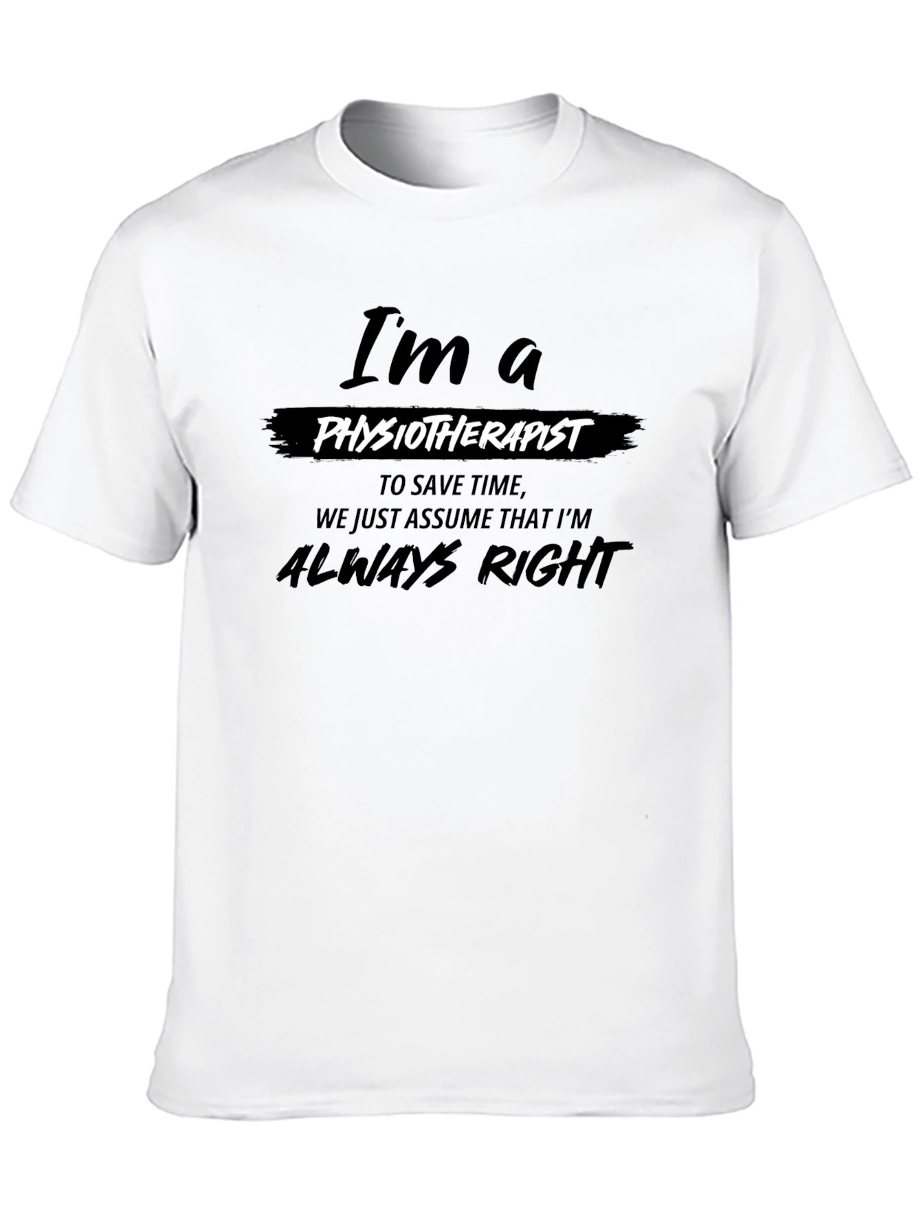 Physiotherapist Always Right T-Shirt
