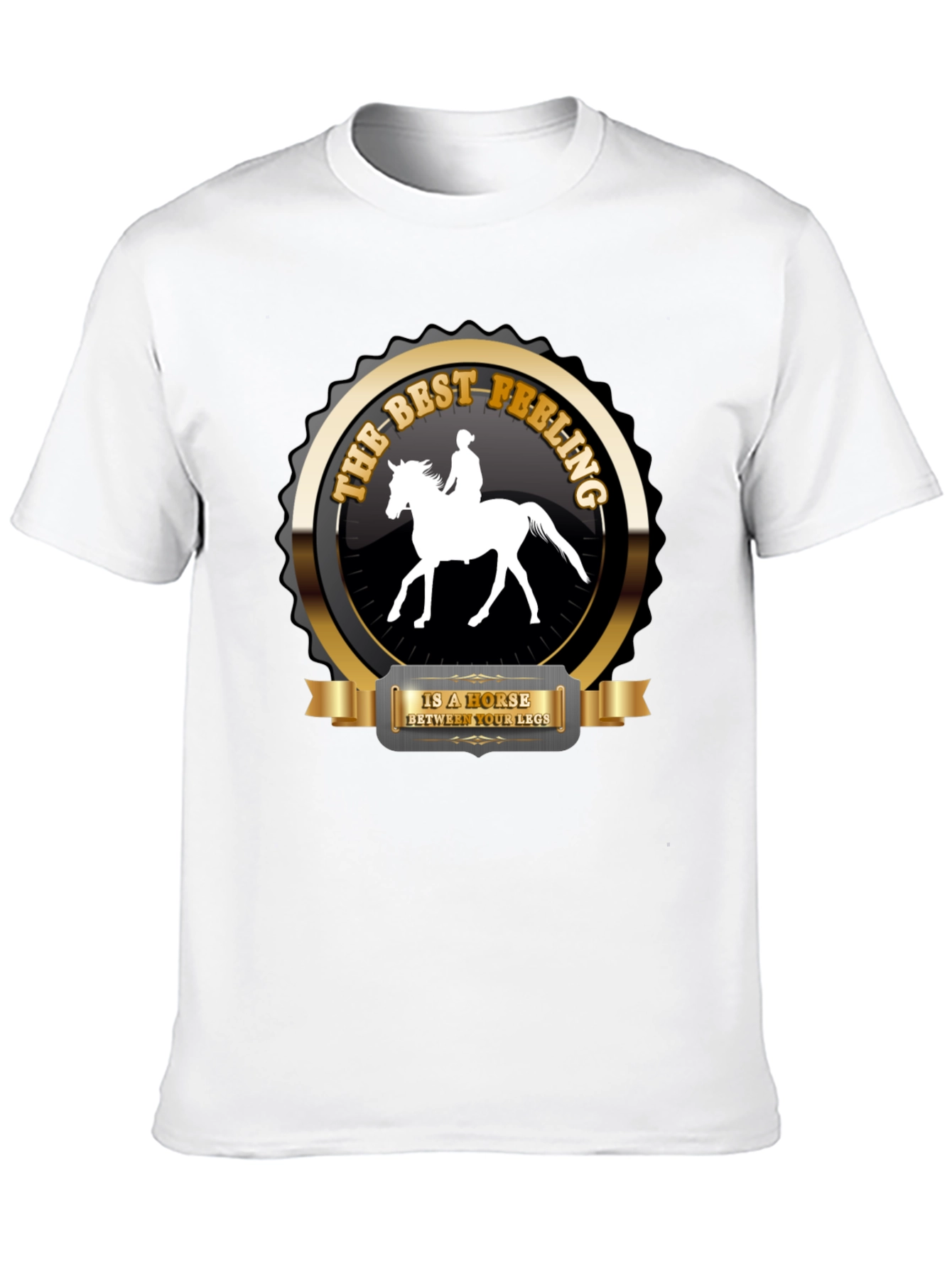 Equestrian T-Shirt: The Best Feeling Is A Horse...