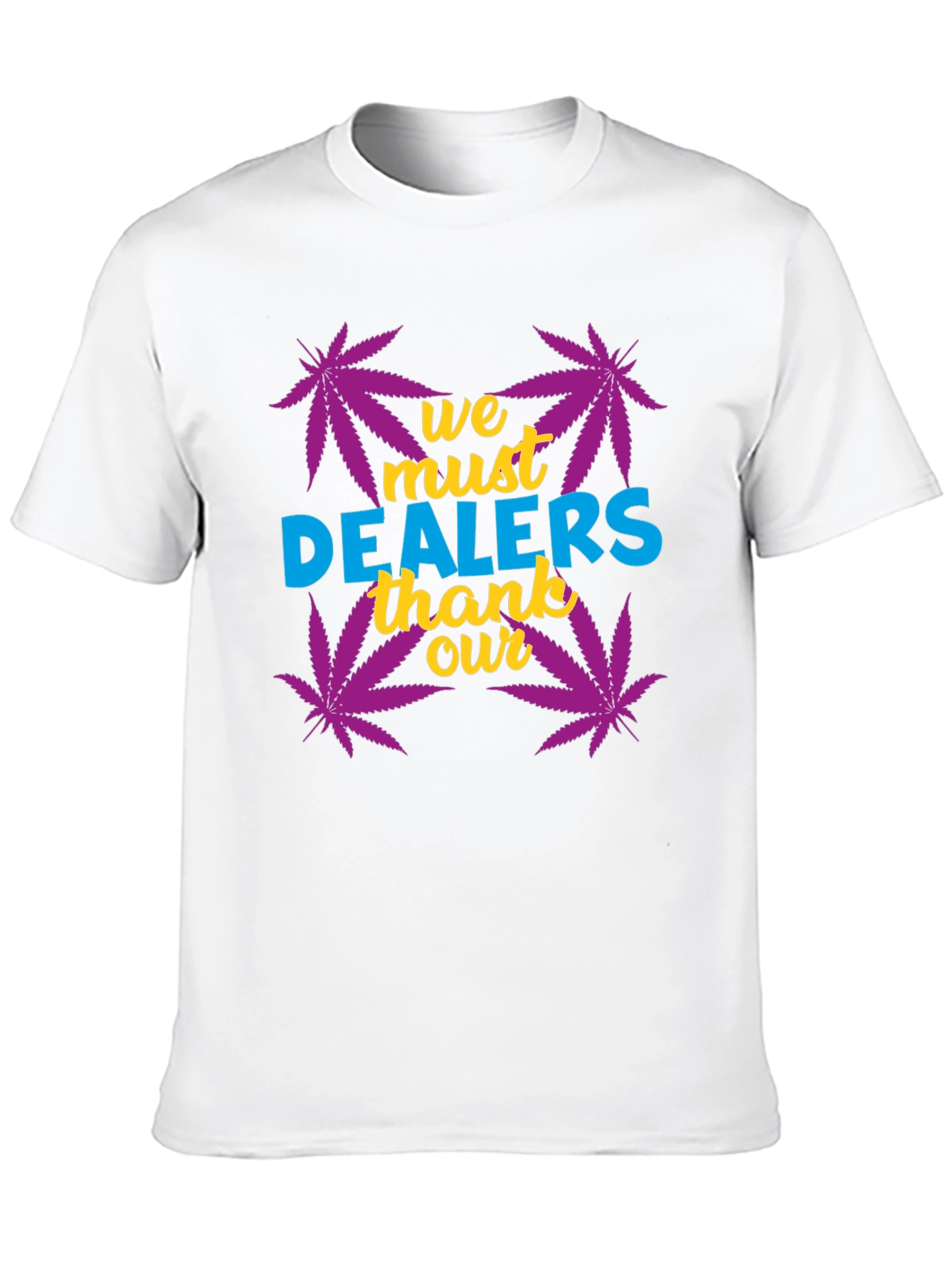 We Must Thank Our Dealers Graphic Tee