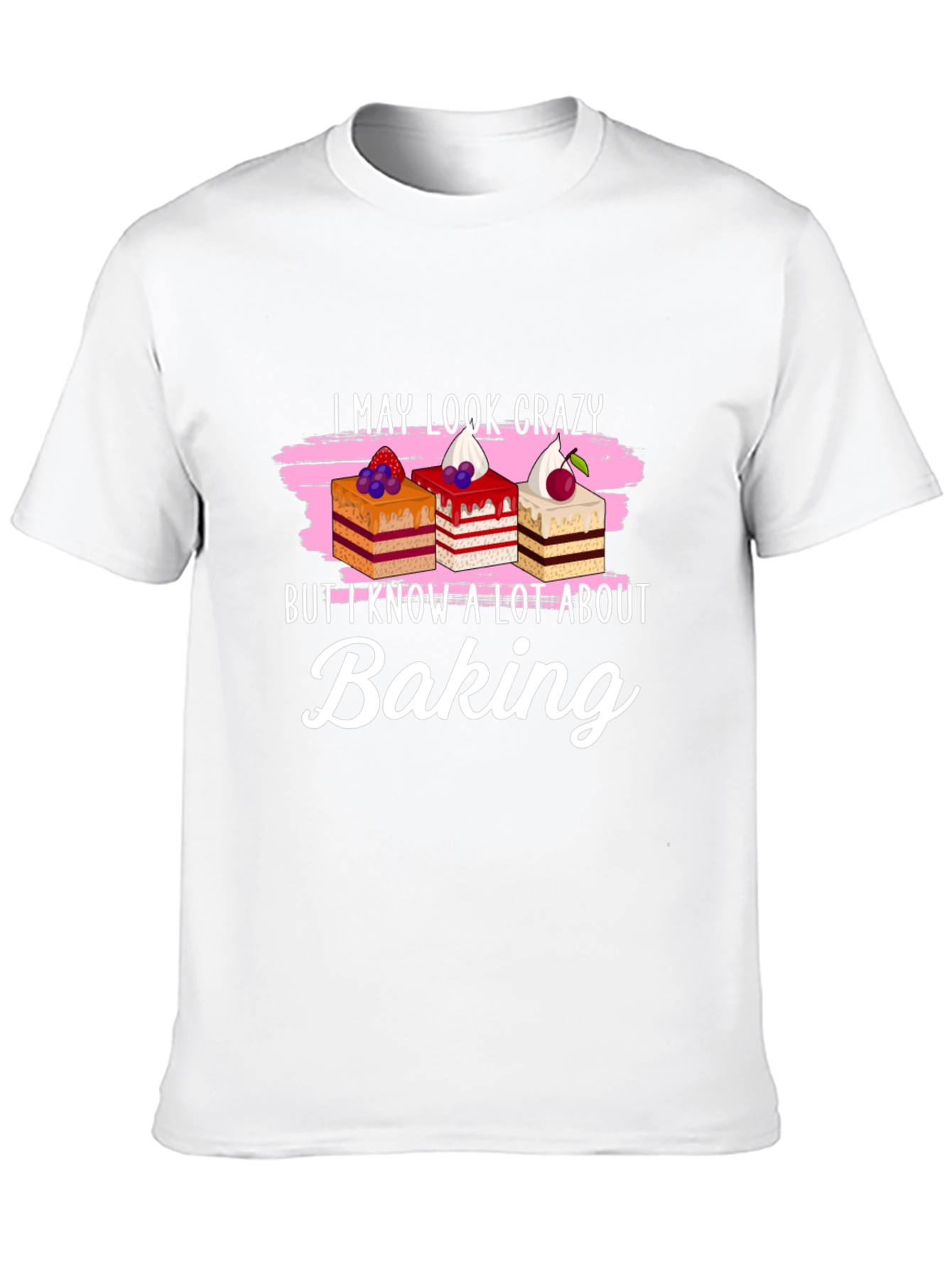 Funny Baking T-Shirt - I May Look Crazy!