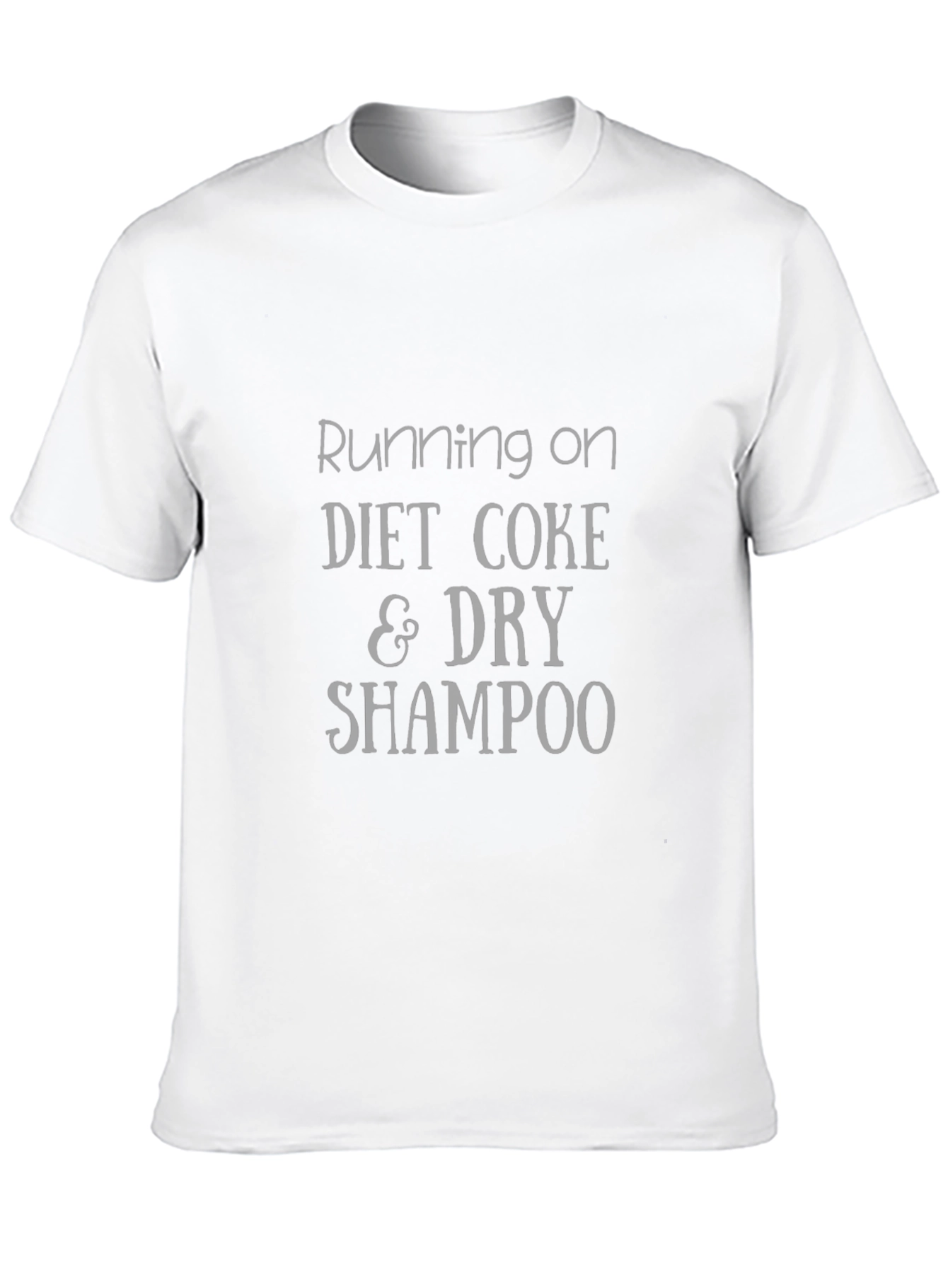 Running on Diet Coke & Dry Shampoo T-Shirt