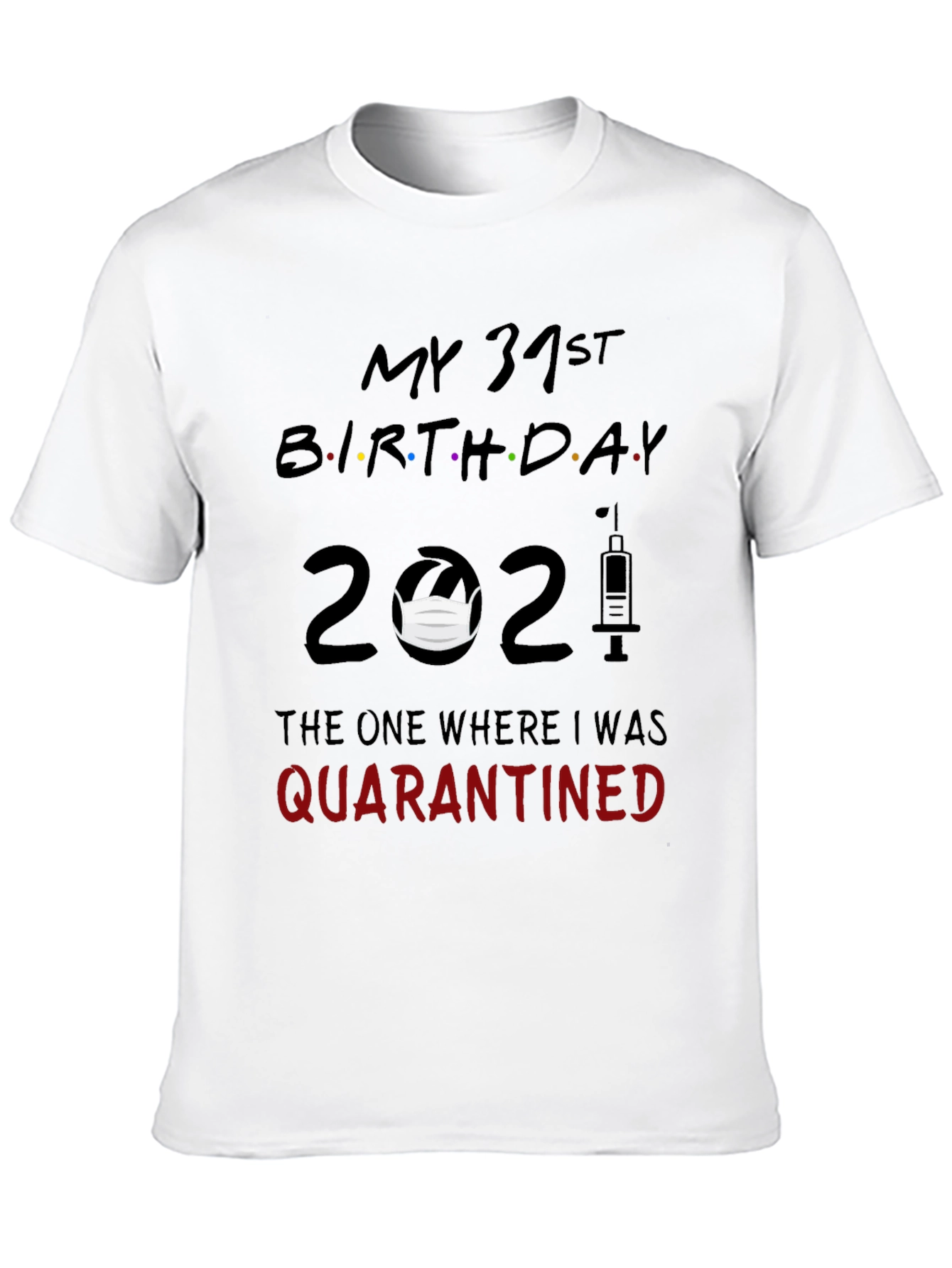 My 31st Birthday 2021 Quarantine T-Shirt