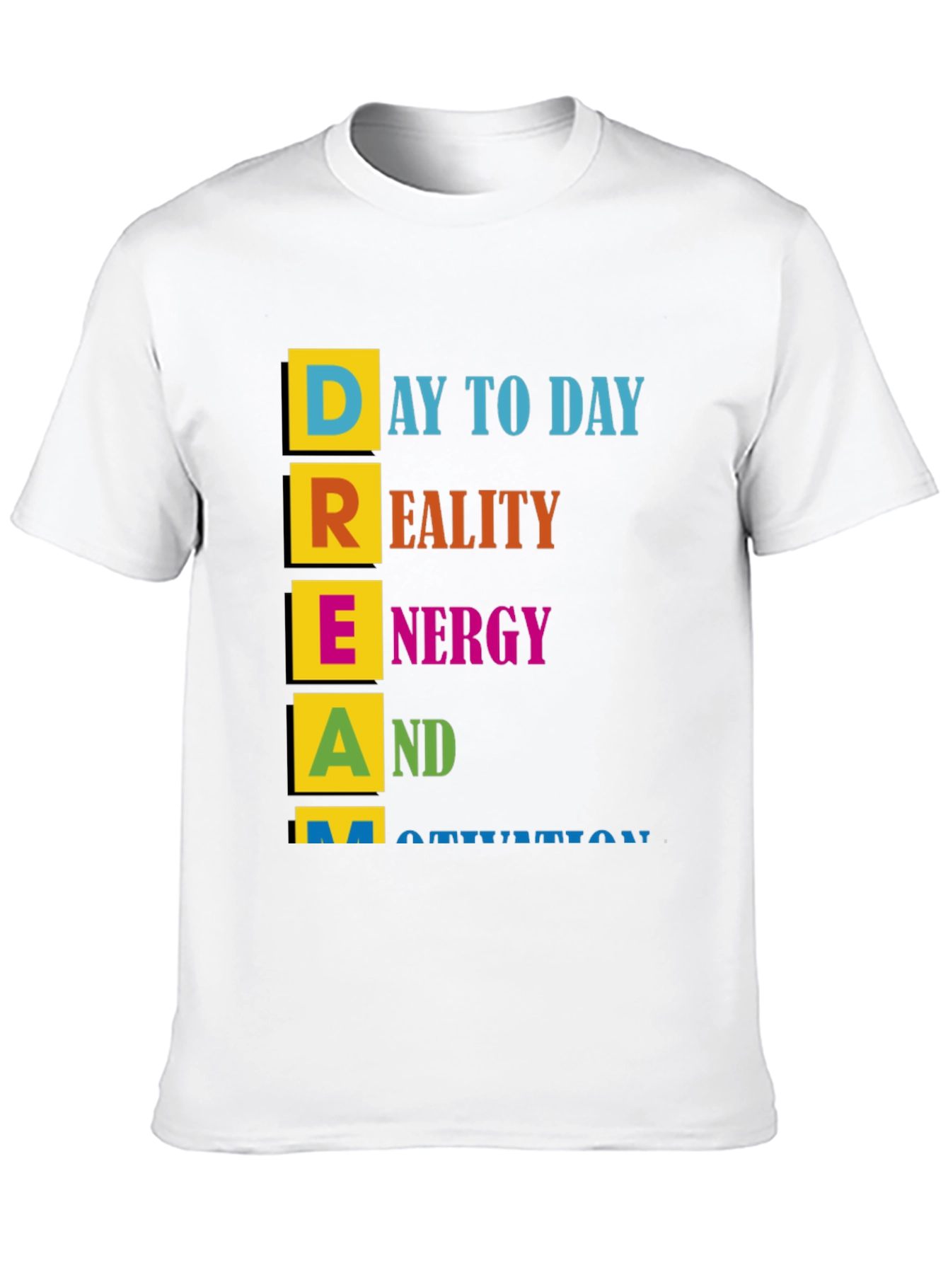 Motivational DREAM T-Shirt - Day to Day Reality Energy