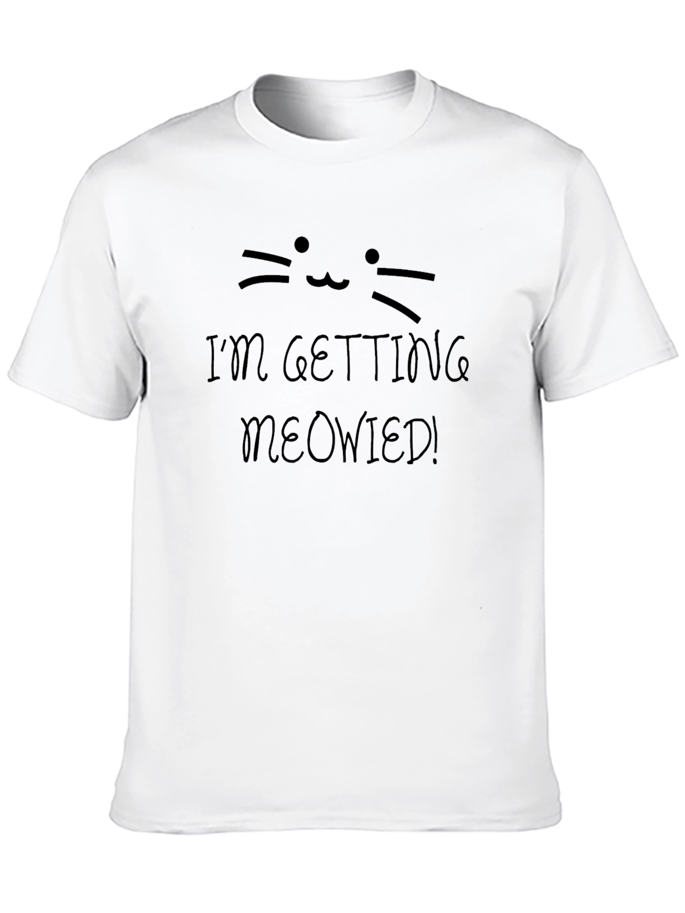 Im Getting Meowied! Black T-Shirt