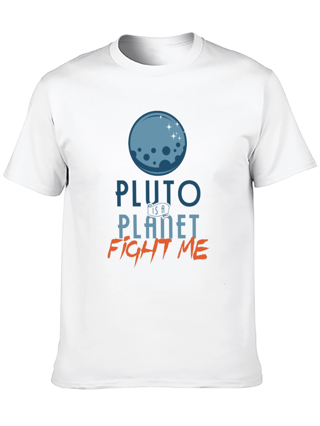 Pluto Is A Planet T-Shirt - Fight Me