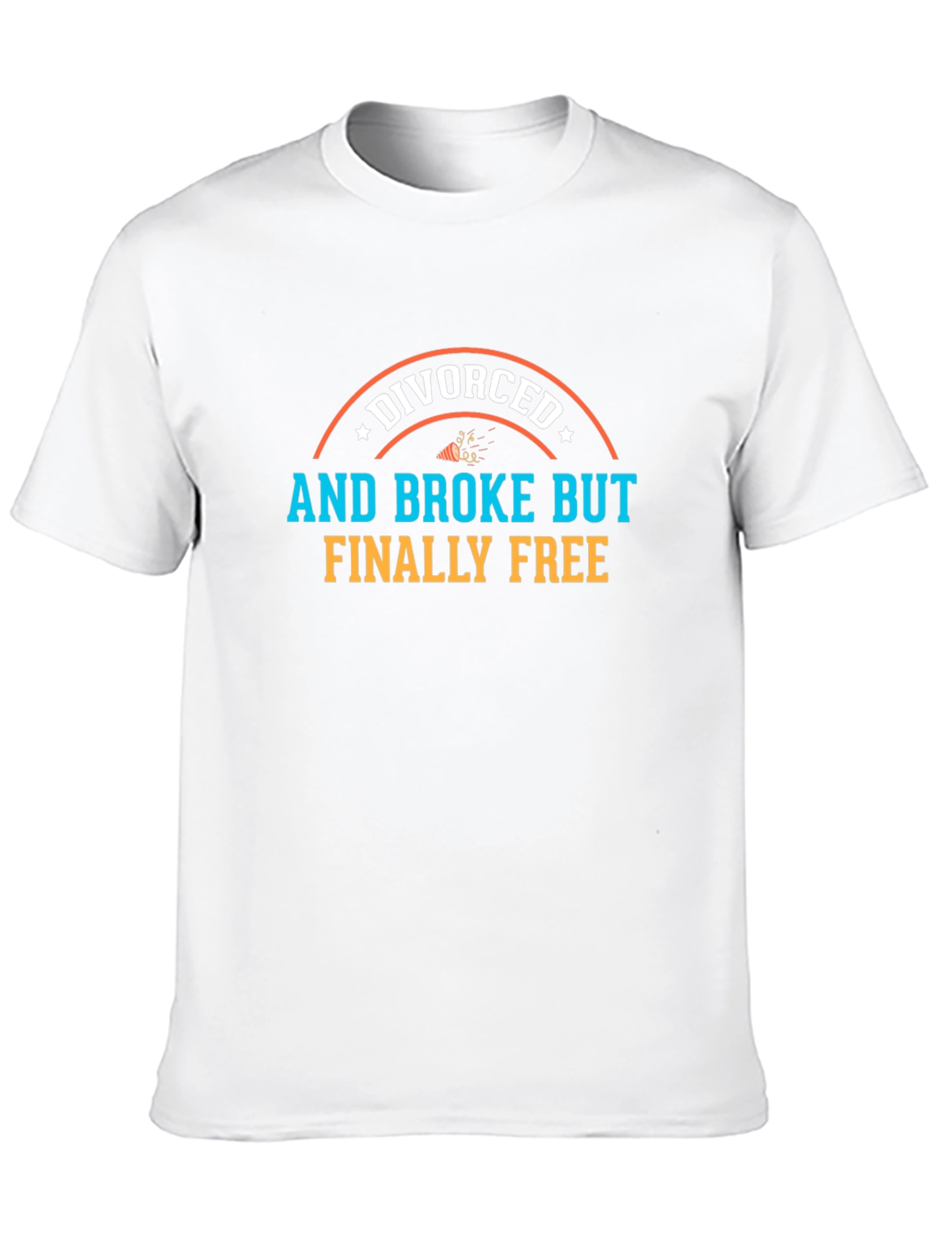 Divorced and Broke But Finally Free T-Shirt
