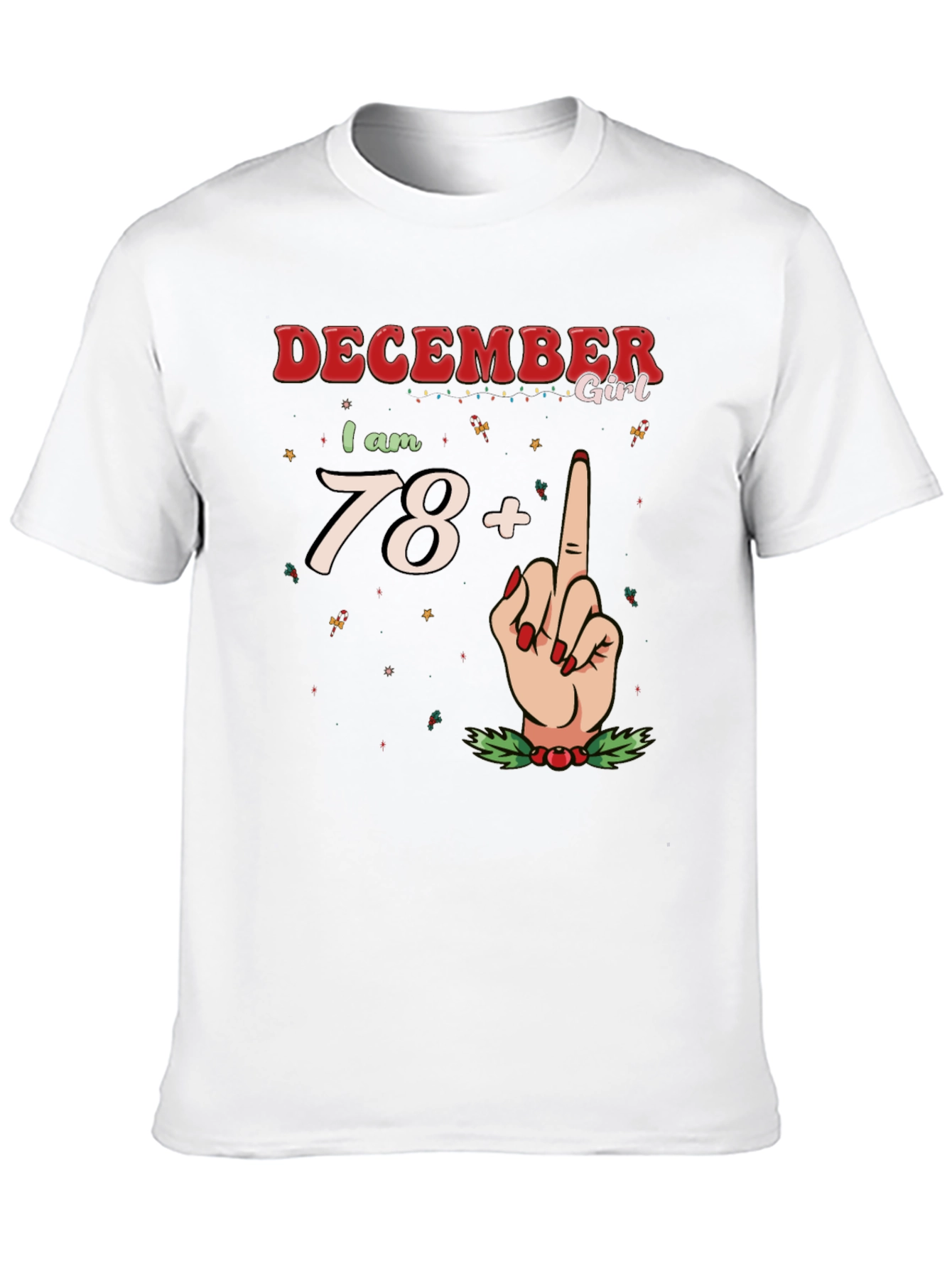 December Girl 78+ T-Shirt - Holiday Birthday Tee