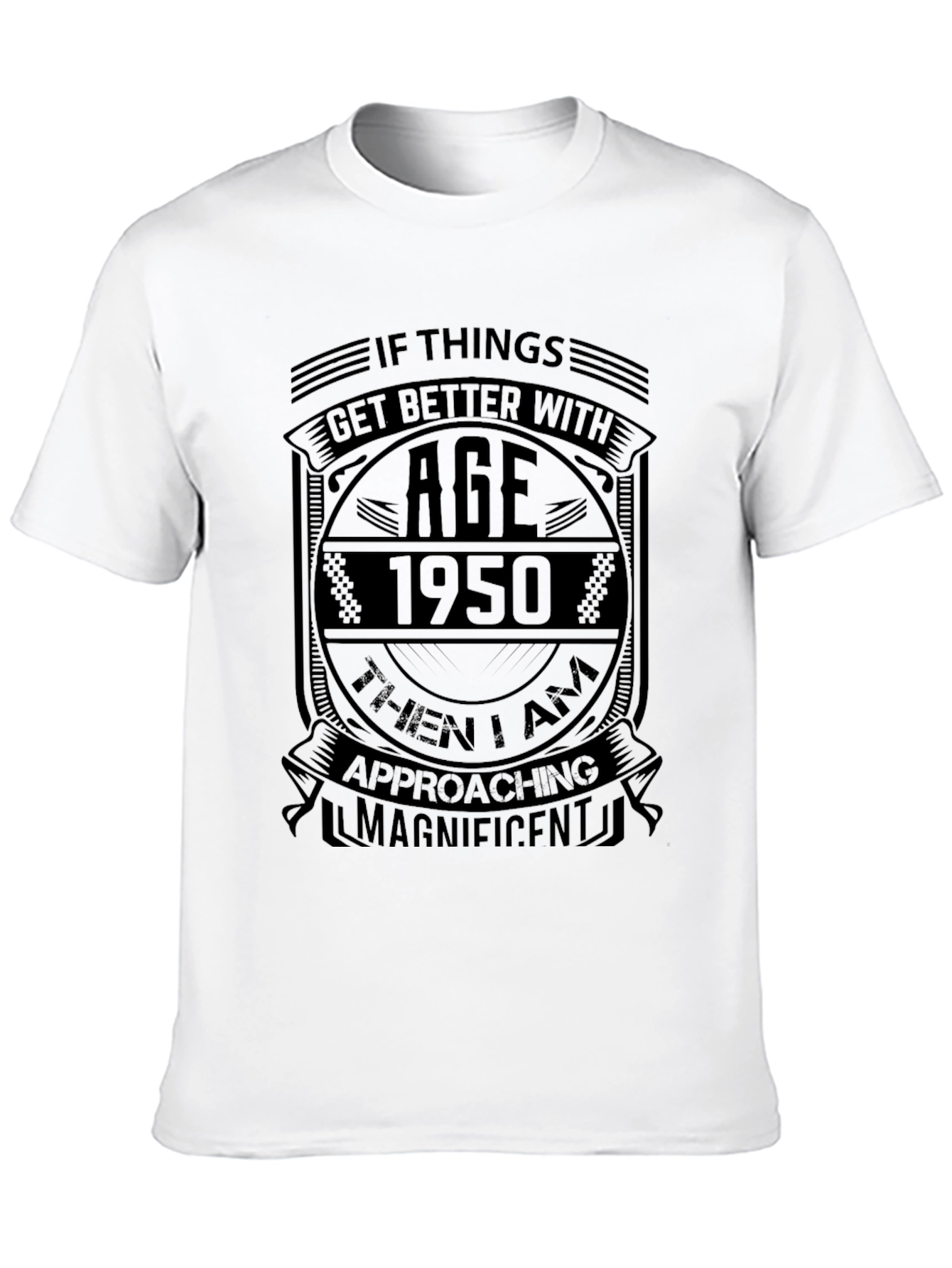 Funny 1950 Birthday T-Shirt - Approaching Magnificent!