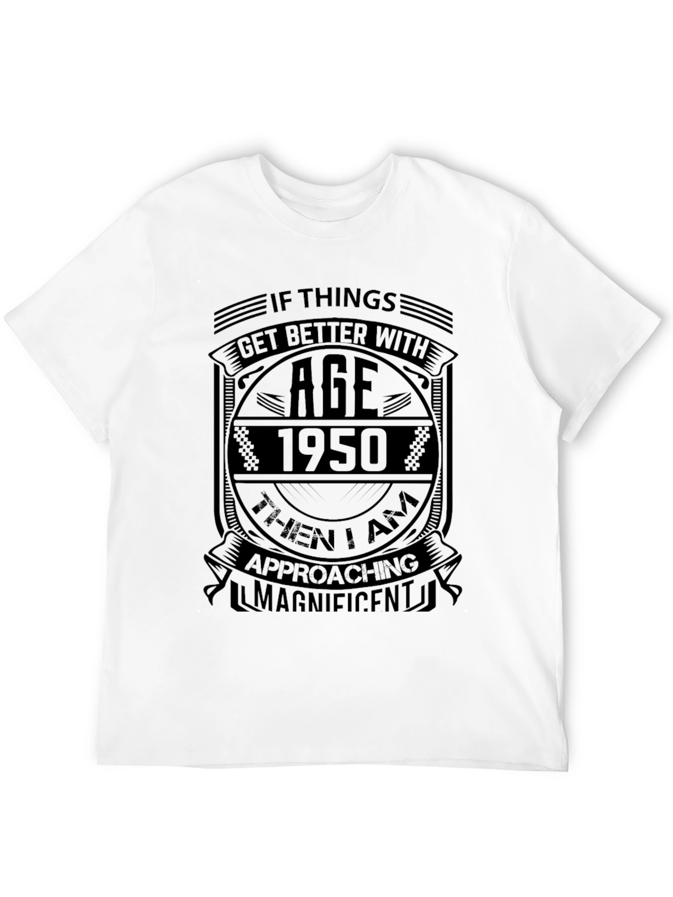 Funny 1950 Birthday T-Shirt - Approaching Magnificent!
