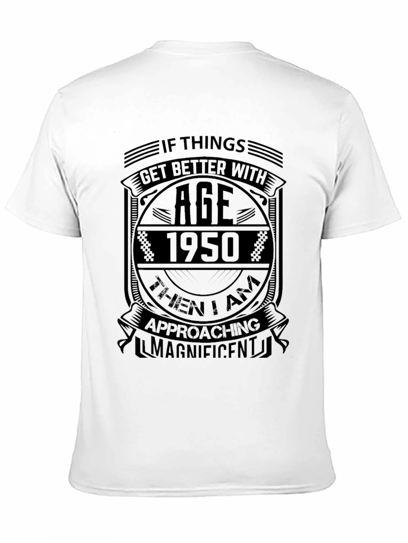Funny 1950 Birthday T-Shirt - Approaching Magnificent!
