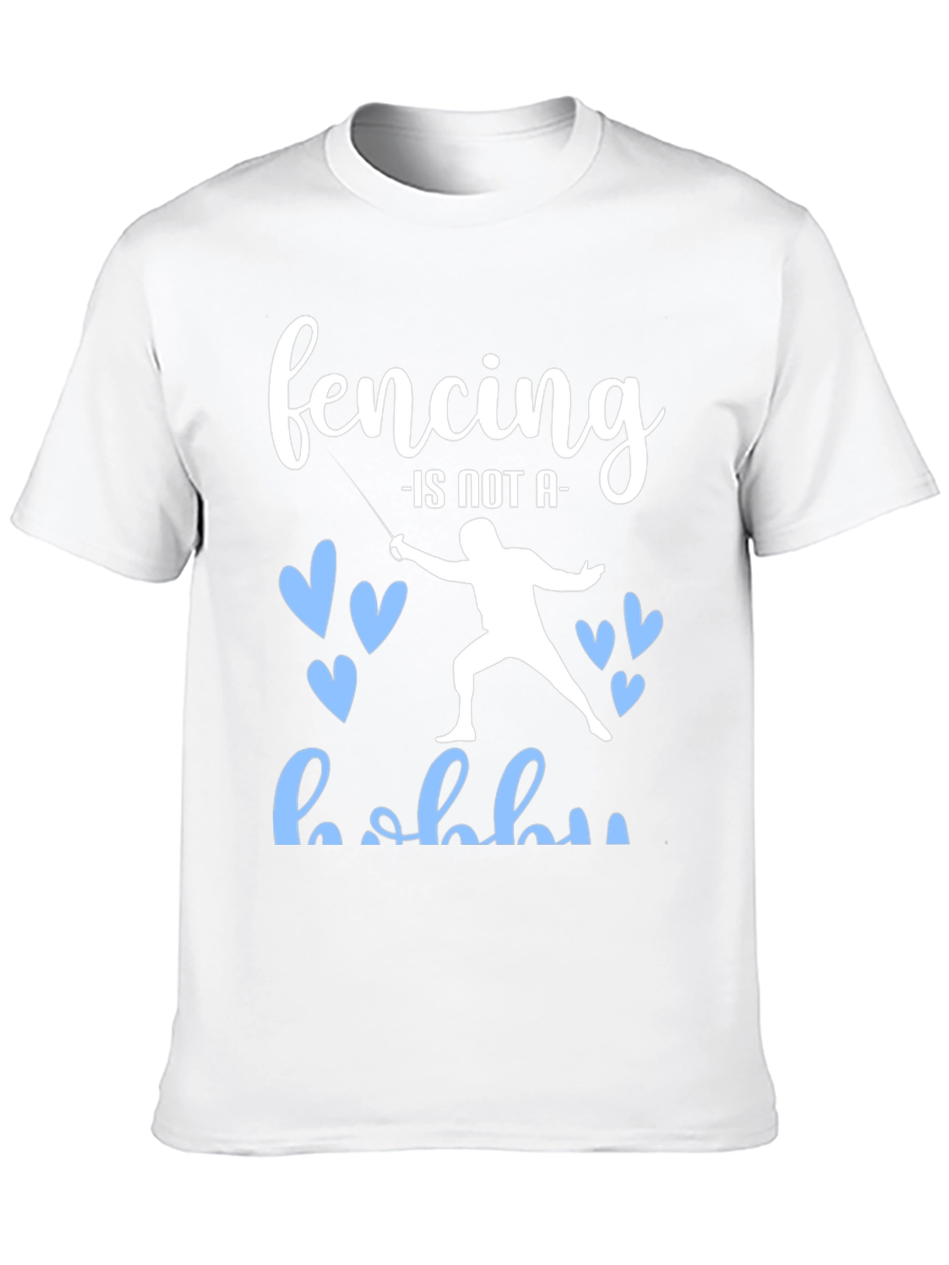 Fencing is Not a Hobby Graphic Tee