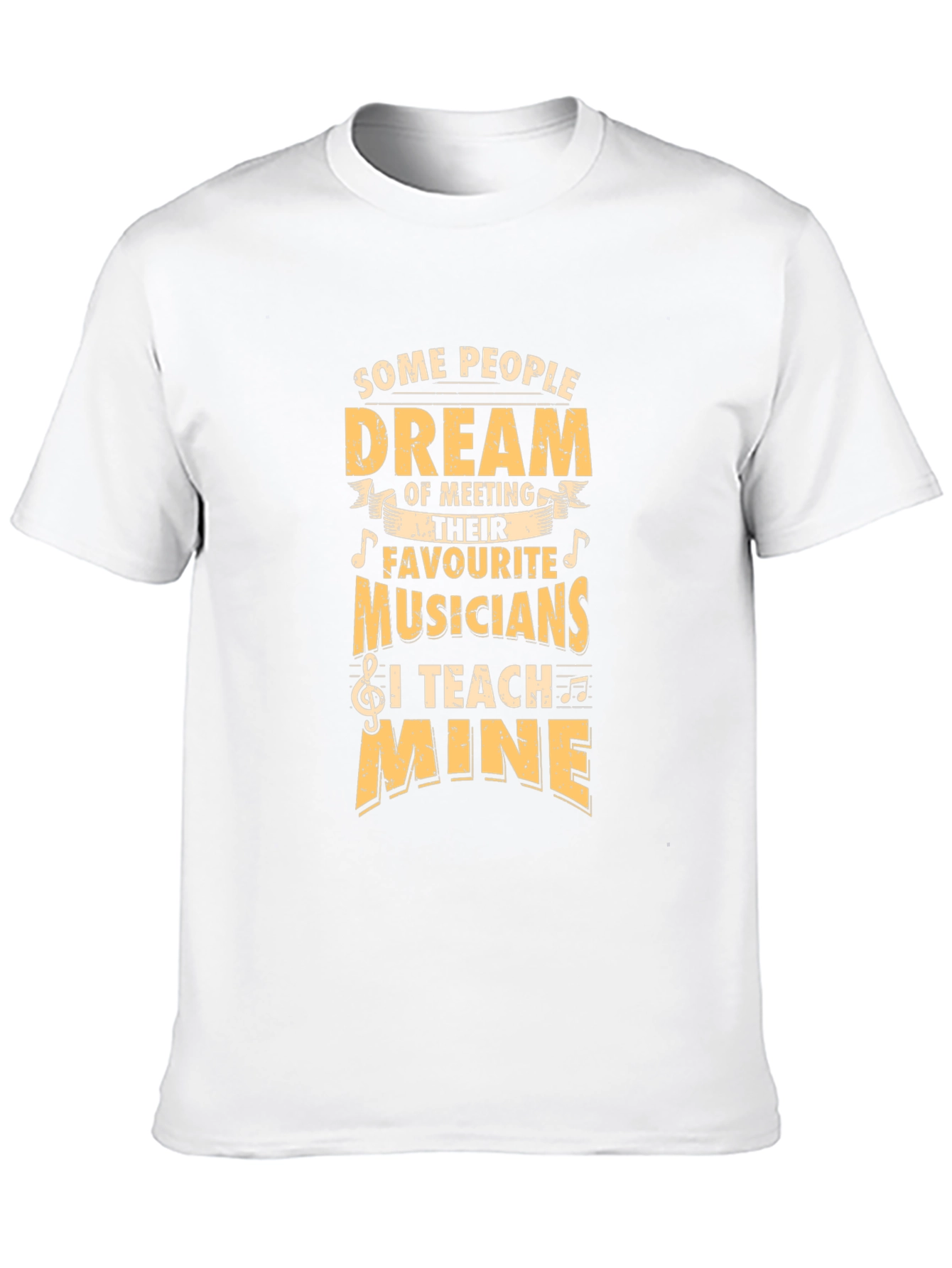 Musician Teacher T-Shirt - Some People Dream I Teach!