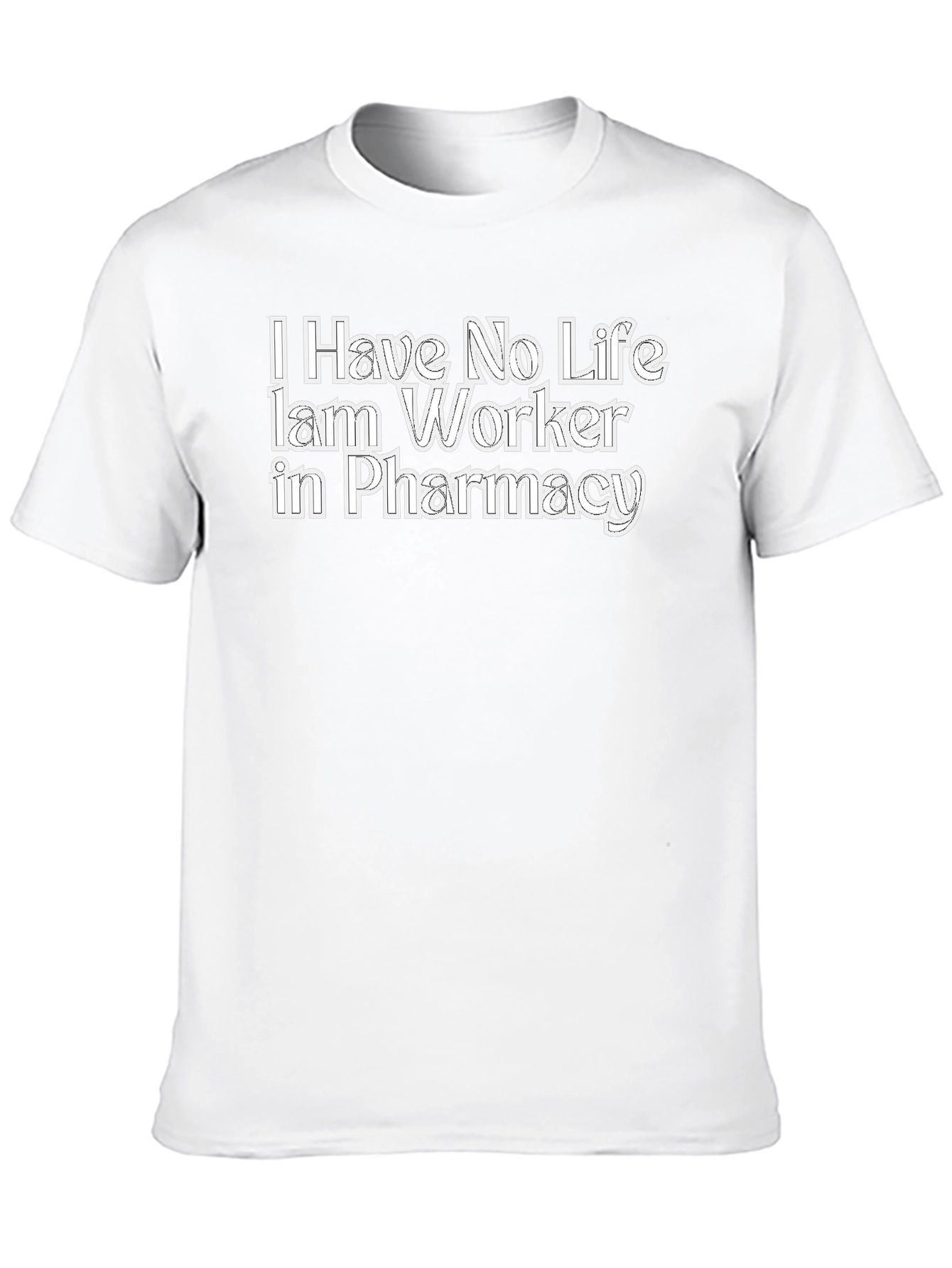 Pharmacy Worker T-Shirt Funny No Life Job Tee