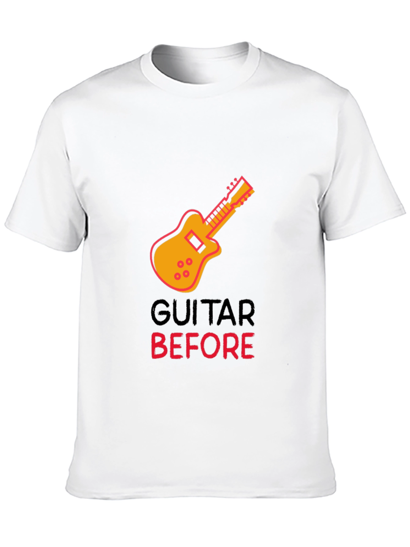 Guitar Before T-Shirt - Musician Tee