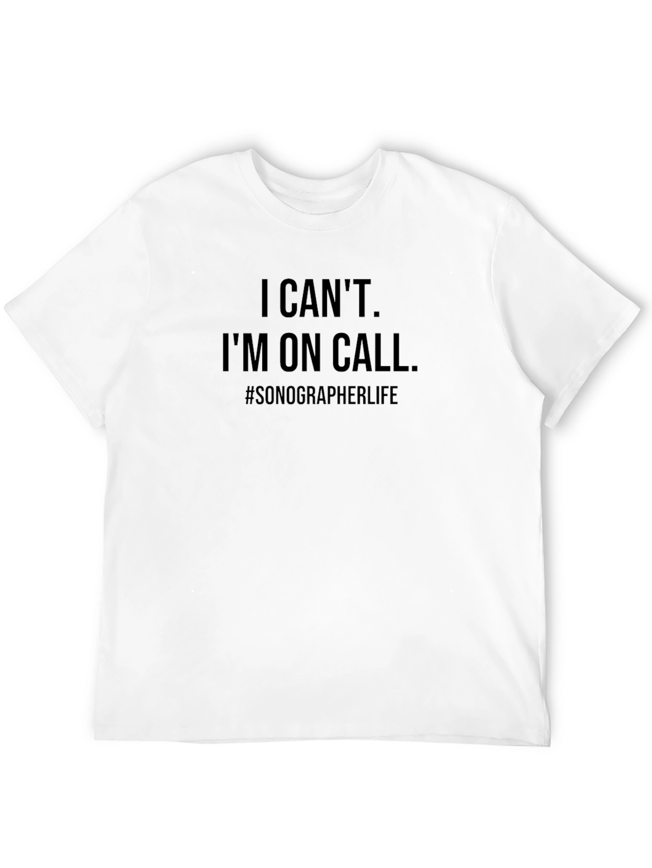 I Cant Im On Call. Sonographer Life Black Tee