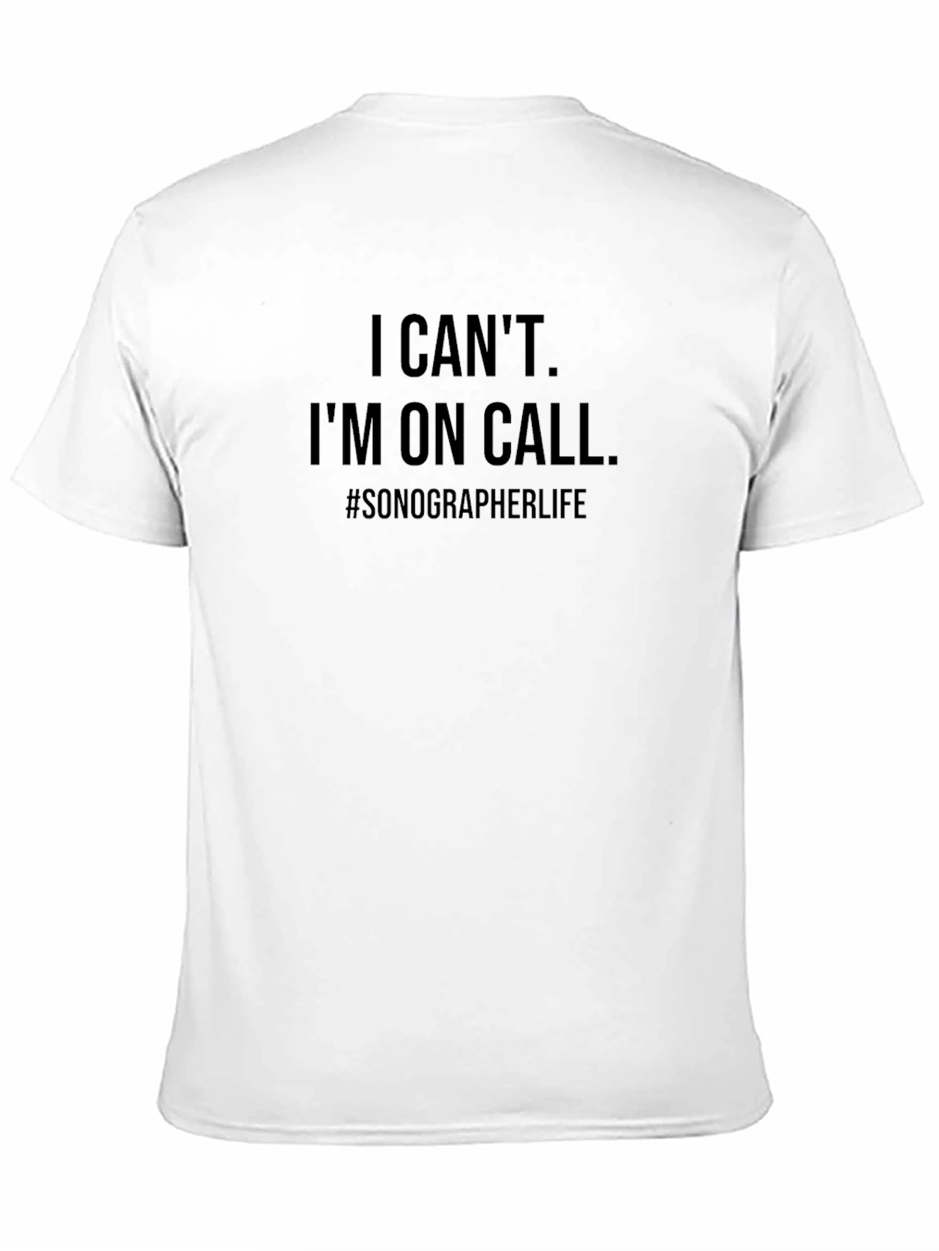 I Cant Im On Call. Sonographer Life Black Tee