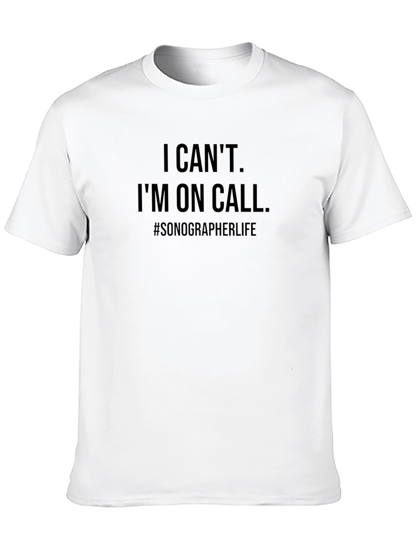 I Cant Im On Call. Sonographer Life Black Tee