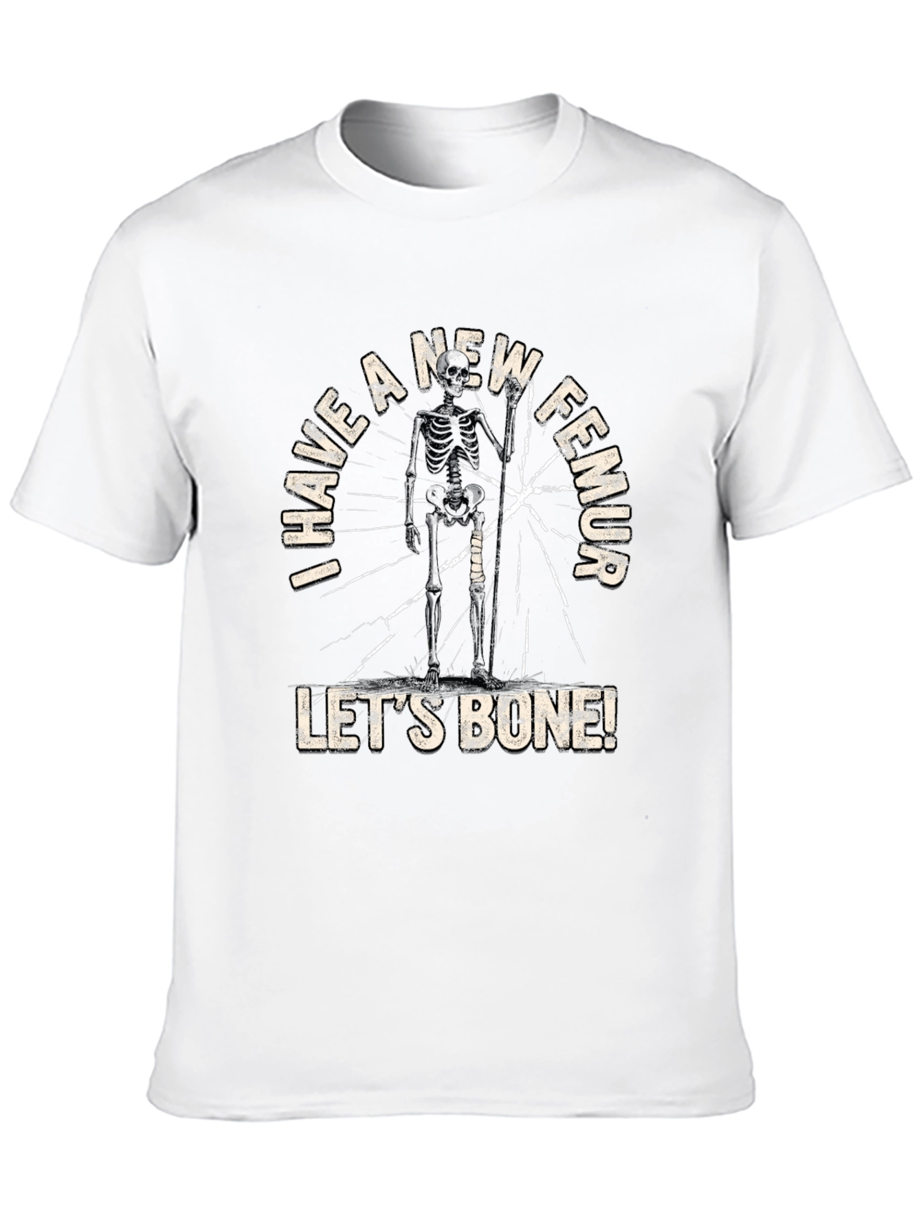 I Have a New Femur Funny Skeleton T-Shirt