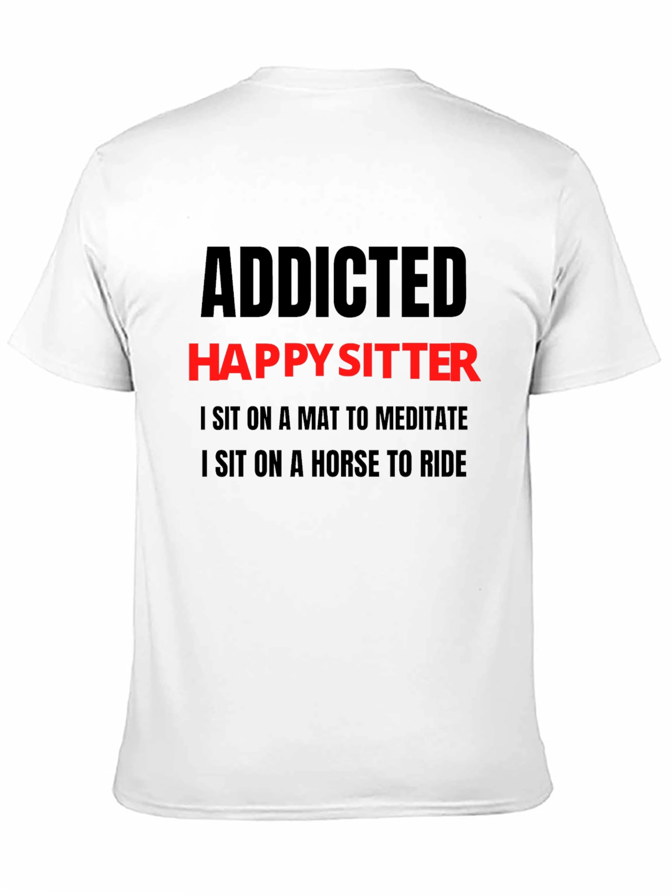 Addicted Happy Sitter T-Shirt - Mens Novelty Tee