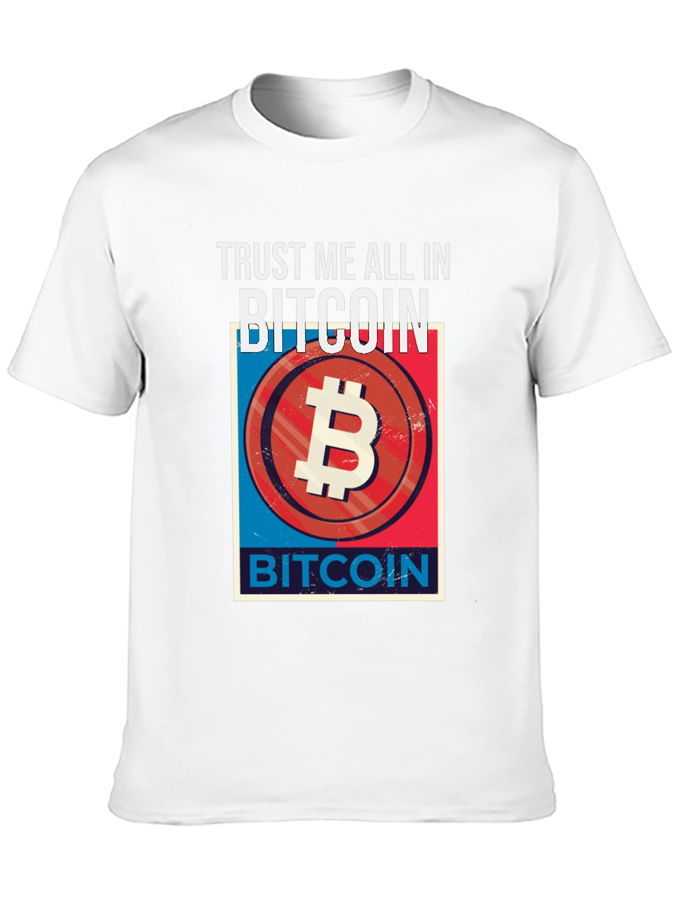 Trust Me All In Bitcoin Graphic Tee
