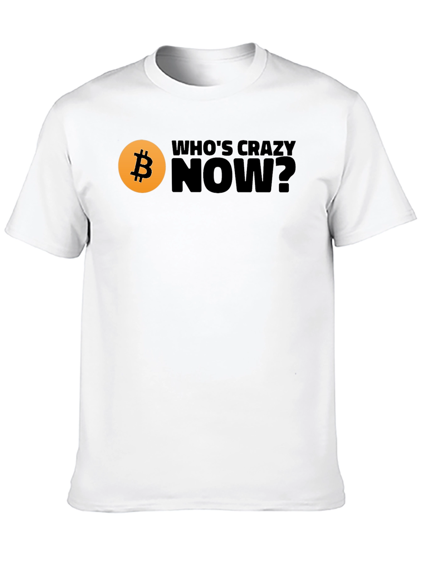 Bitcoin T-Shirt - Whos Crazy Now? Black Tee