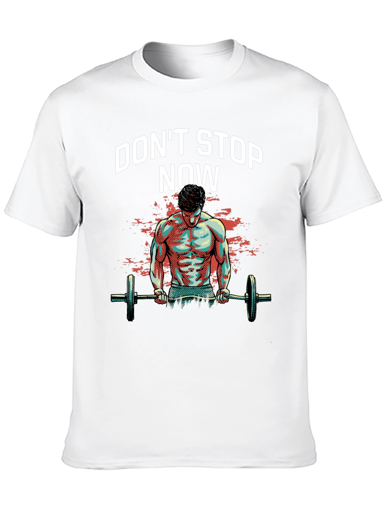 Dont Stop Now Gym T-Shirt - Fitness Motivation