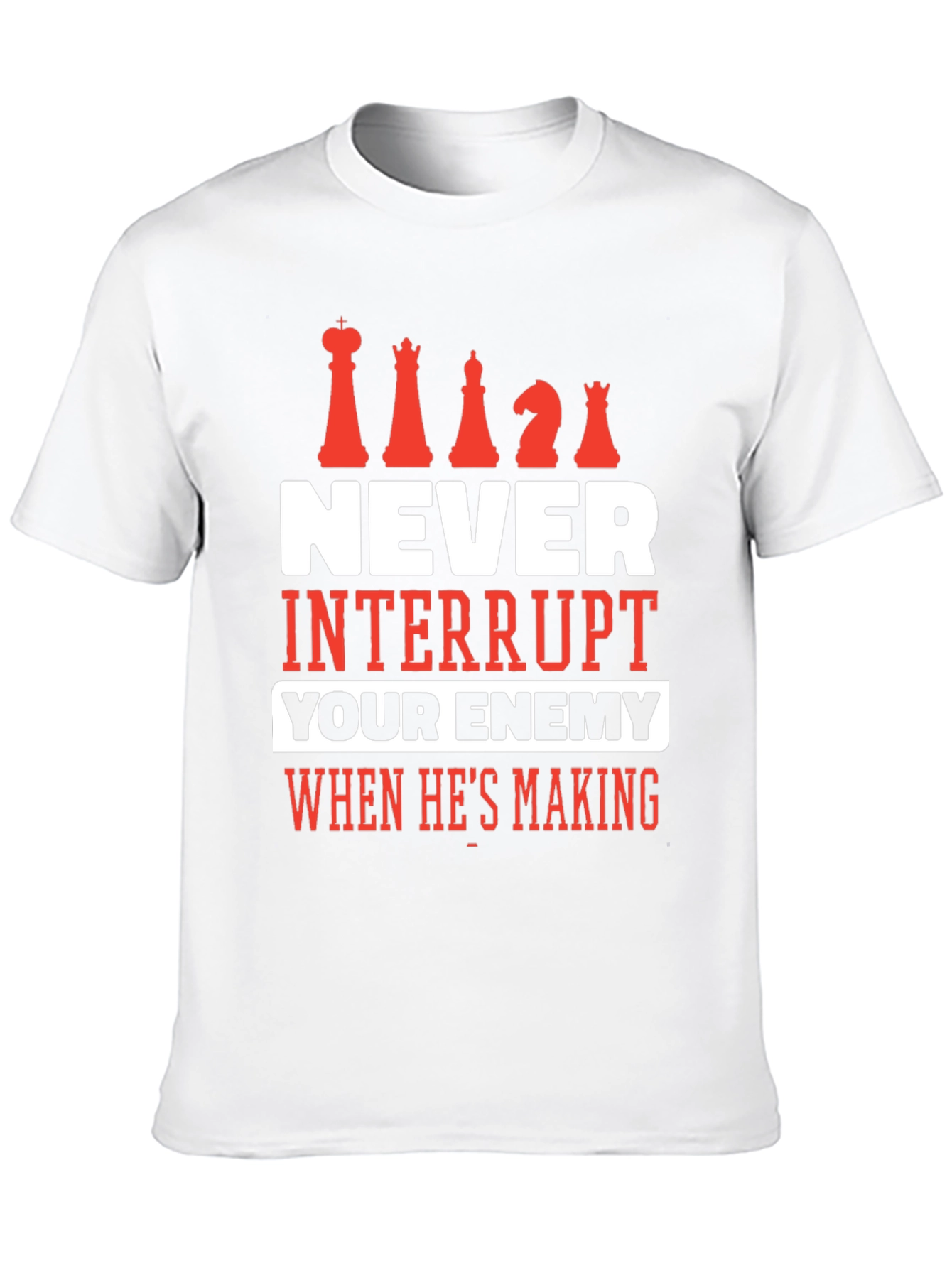 Chess T-Shirt - Never Interrupt Your Enemy Tee