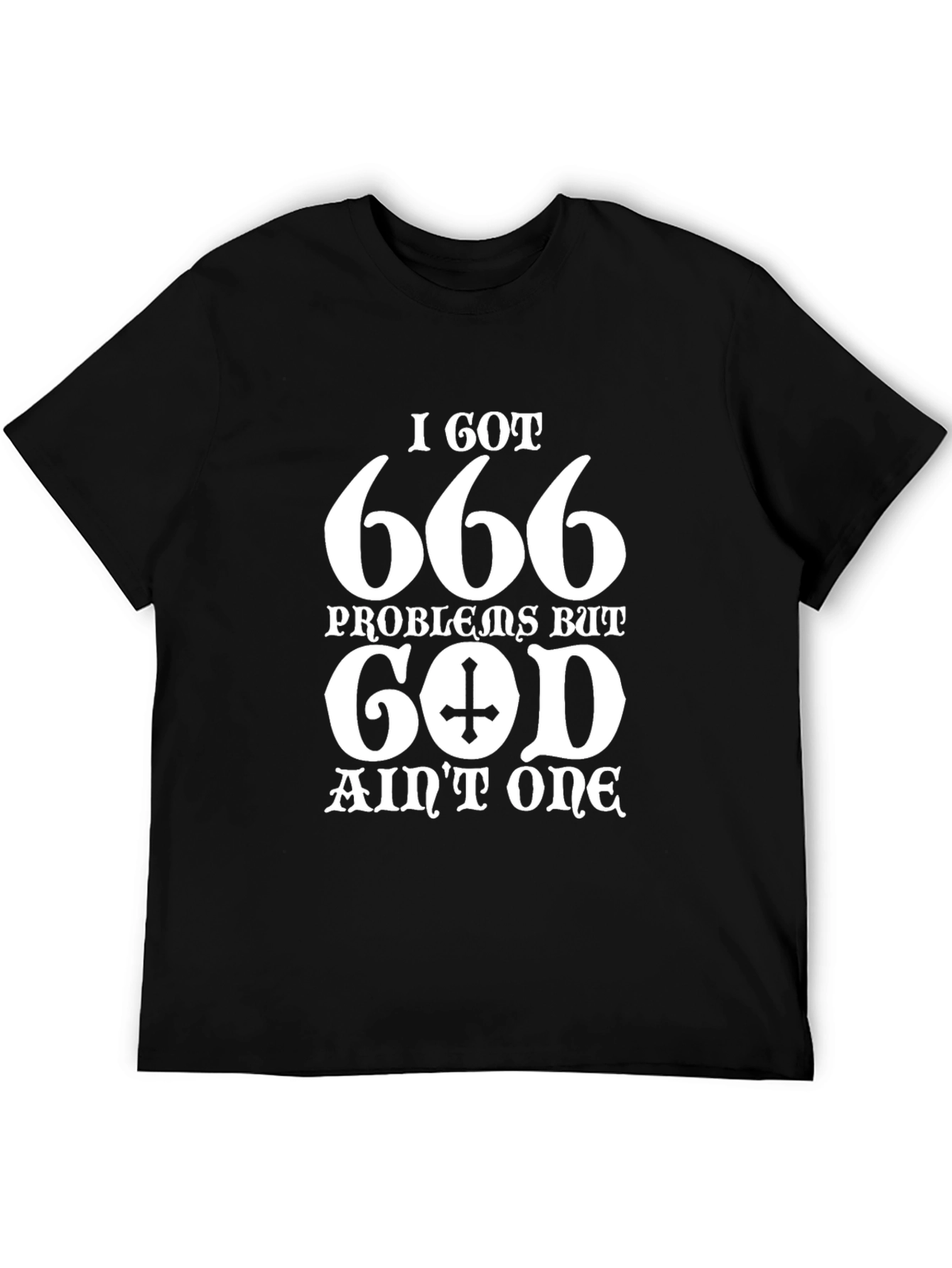I Got 666 Problems Funny Graphic T-Shirt