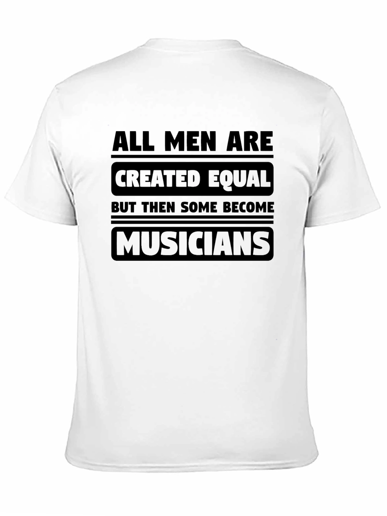All Men Are Created Equal Musician T-Shirt