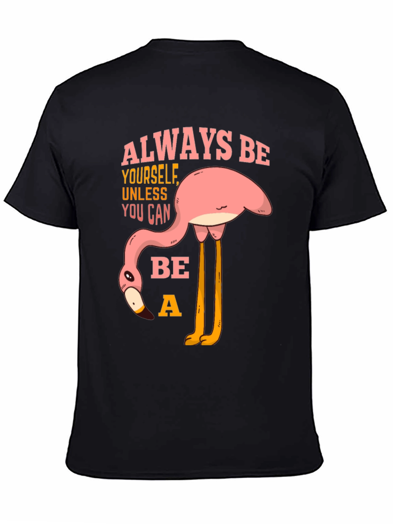 Always Be a Flamingo T-Shirt - Quirky Graphic Tee