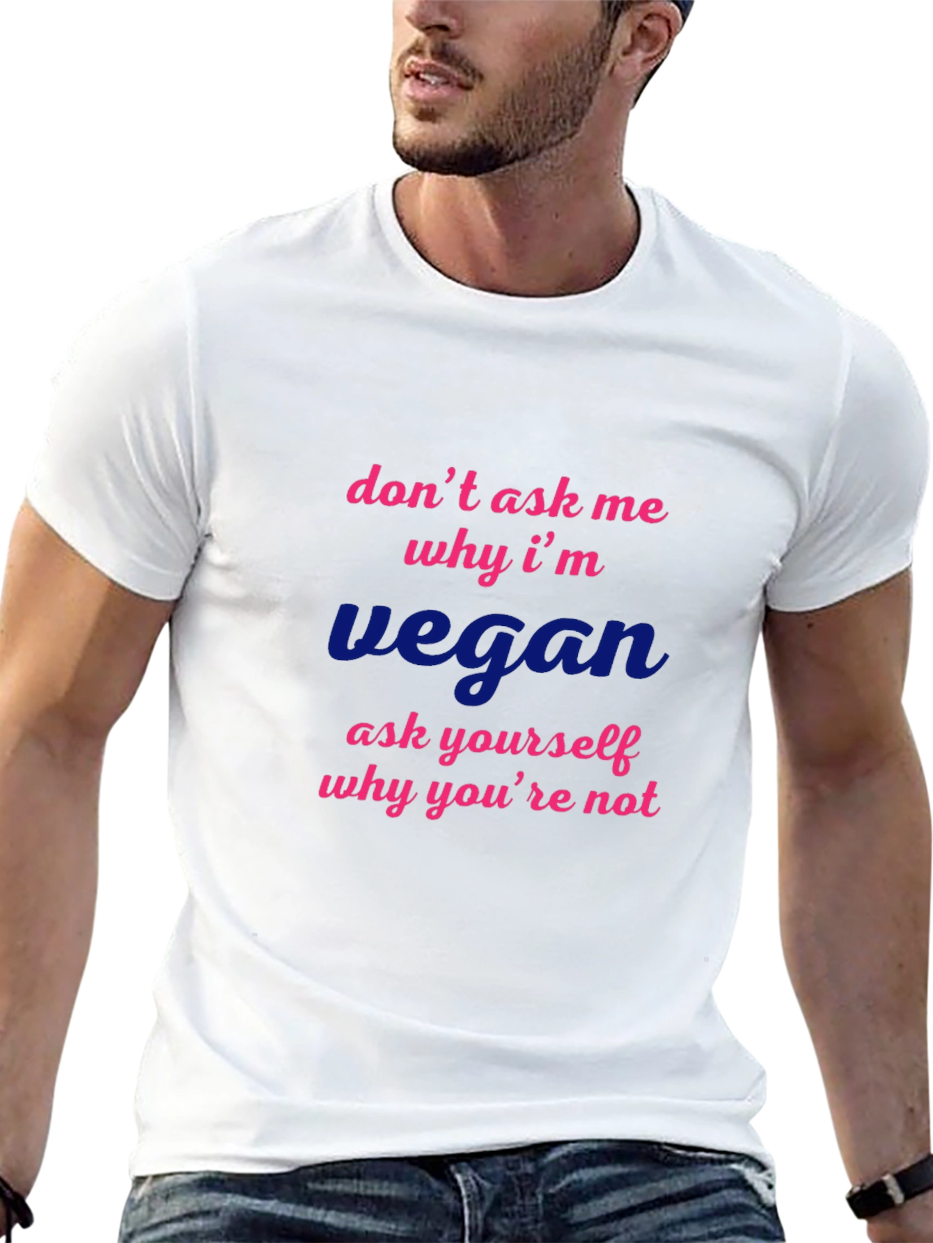 Vegan Statement T-Shirt - Dont Ask Me Why