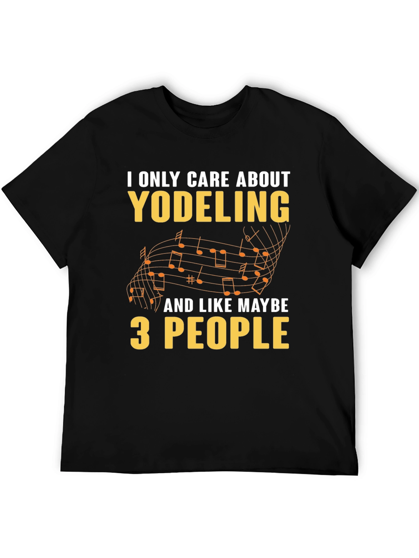 Yodeling Fan T-Shirt - I Only Care About Yodeling