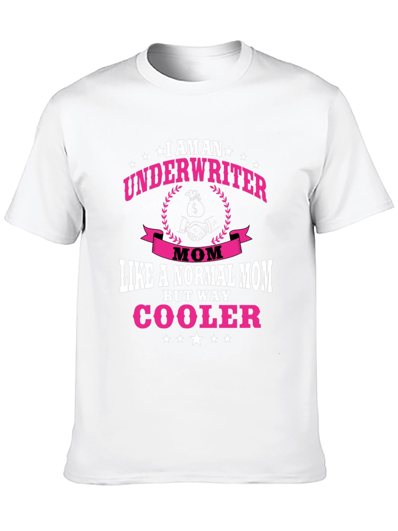 Underwriter Mom T-Shirt - Way Cooler Than Normal!