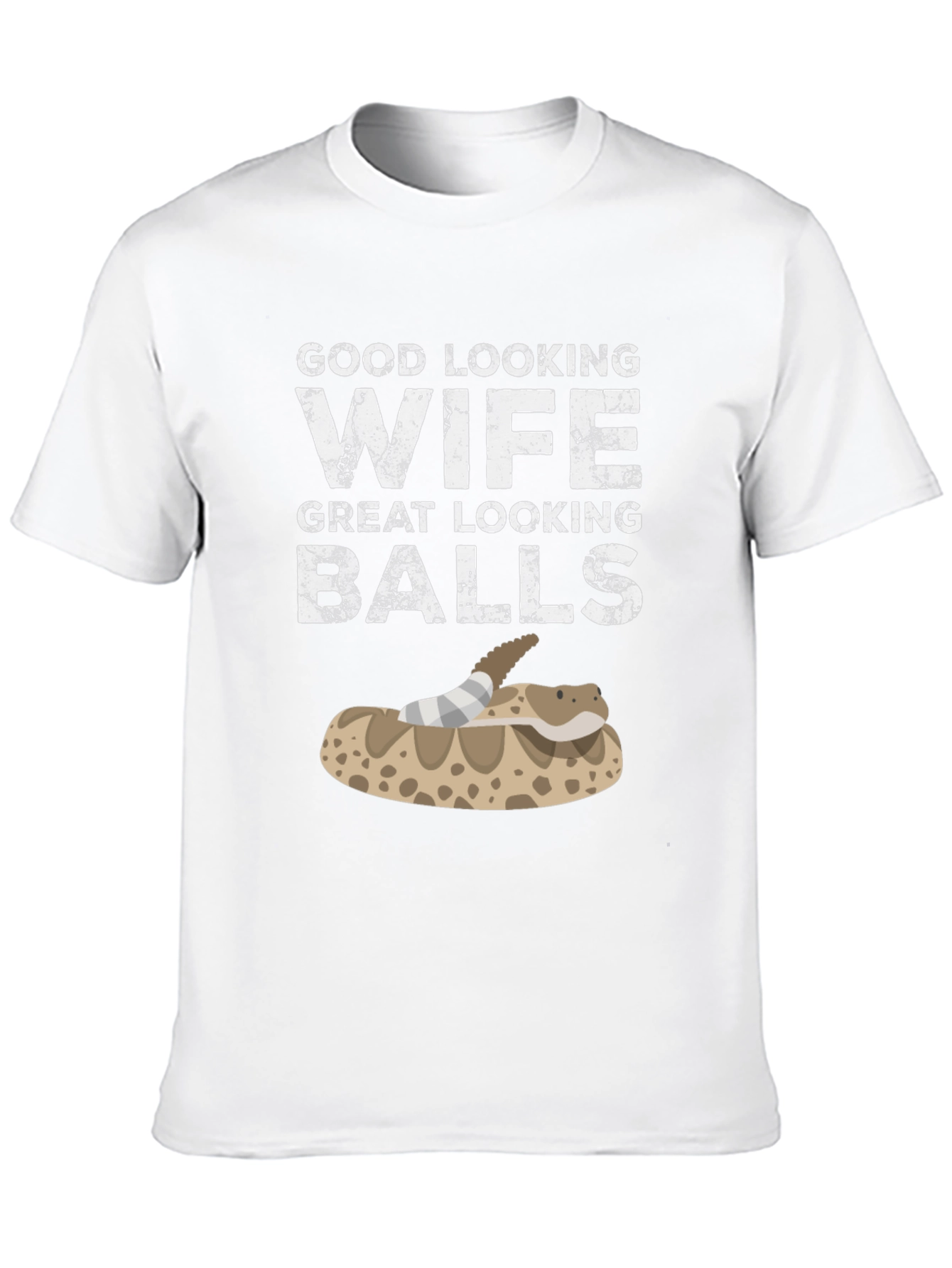 Funny Snake T-Shirt Good Looking Wife Great Looking Balls