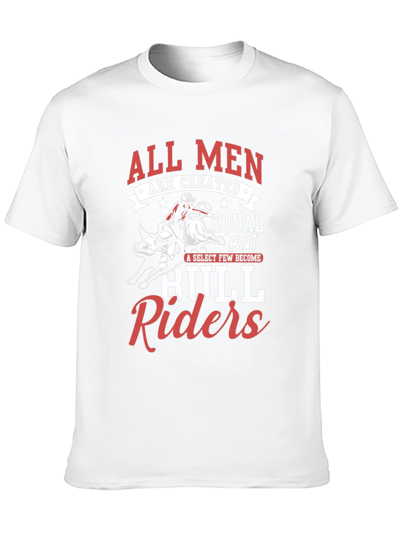 All Men Are Created Equal Bull Rider T-Shirt