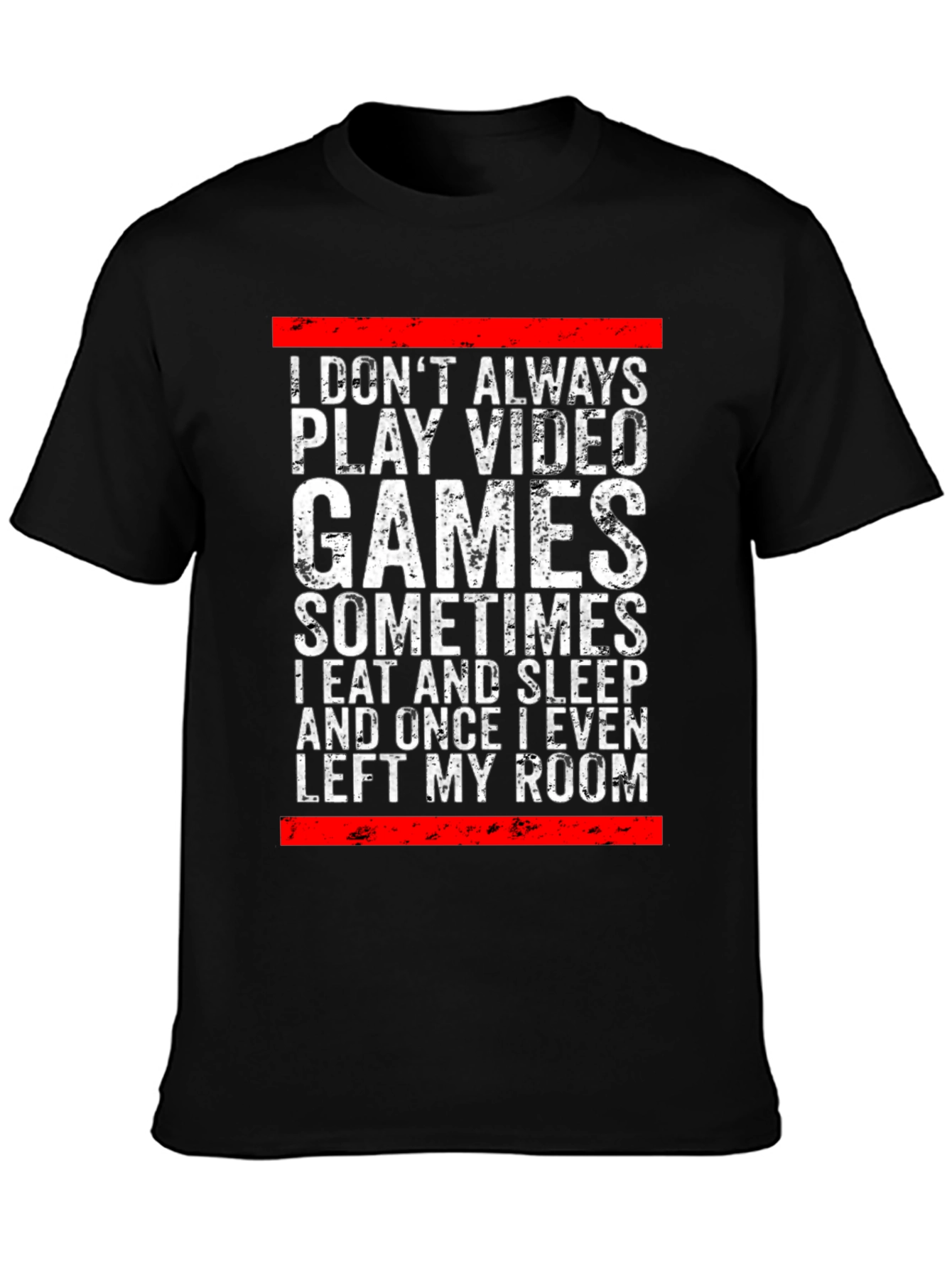Gamer Graphic Tee: I Dont Always Play Video Games